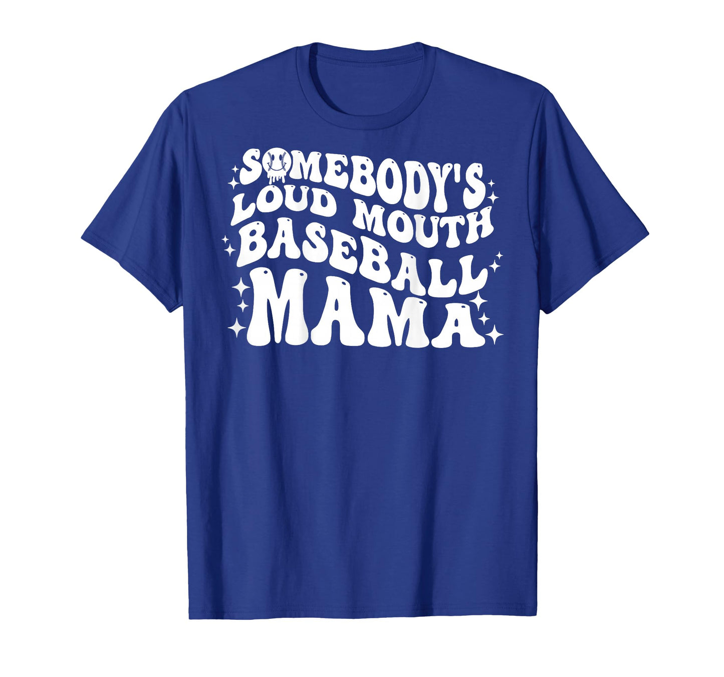ON BACK Somebody's Loud Mouth Baseball Mama Mom Mother's Day T-Shirt