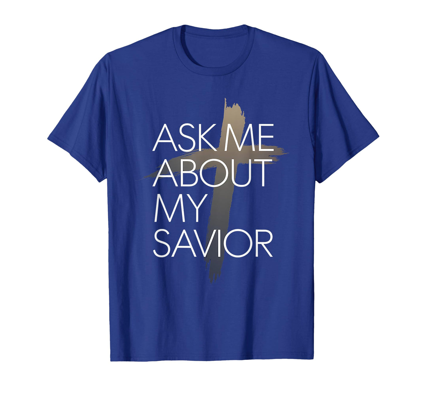 Ask Me About My Savior Christian Faith Witness T-Shirt