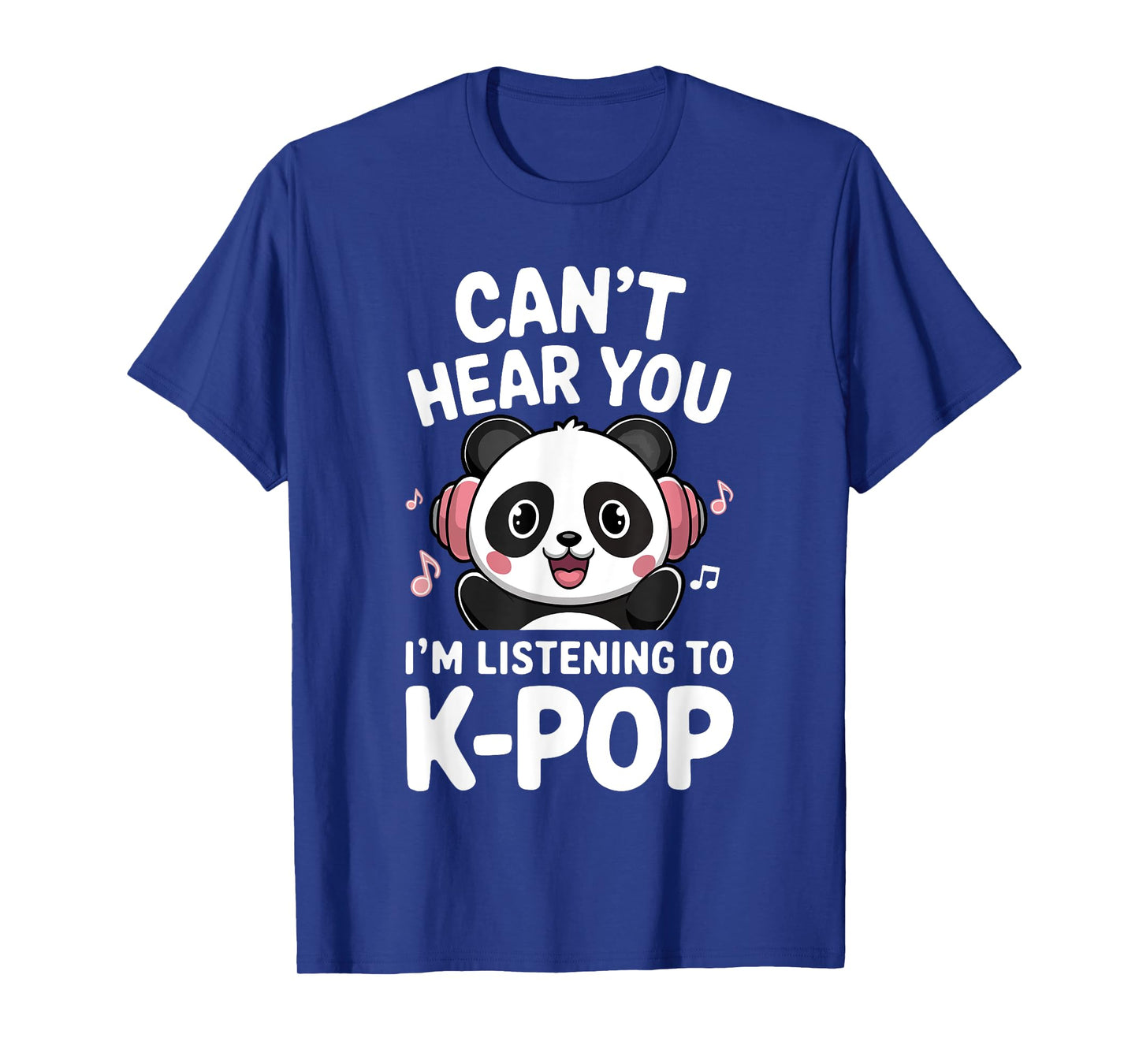 Can't Hear You I'm Listening To K-Pop Shirt Men Women Kids T-Shirt