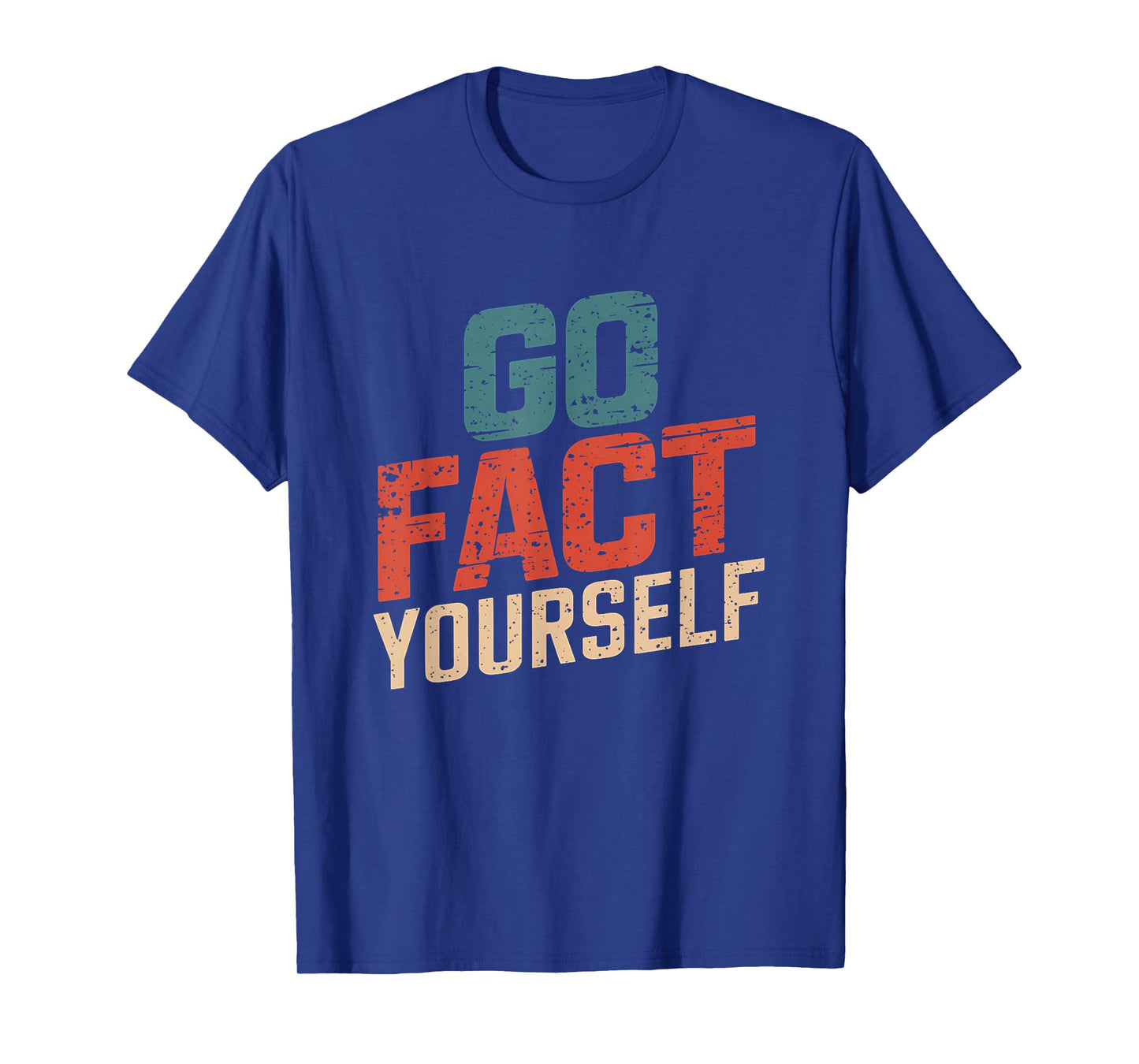 Go Fact Yourself Funny Protest Slogan Vintage Science Retro T-Shirt
