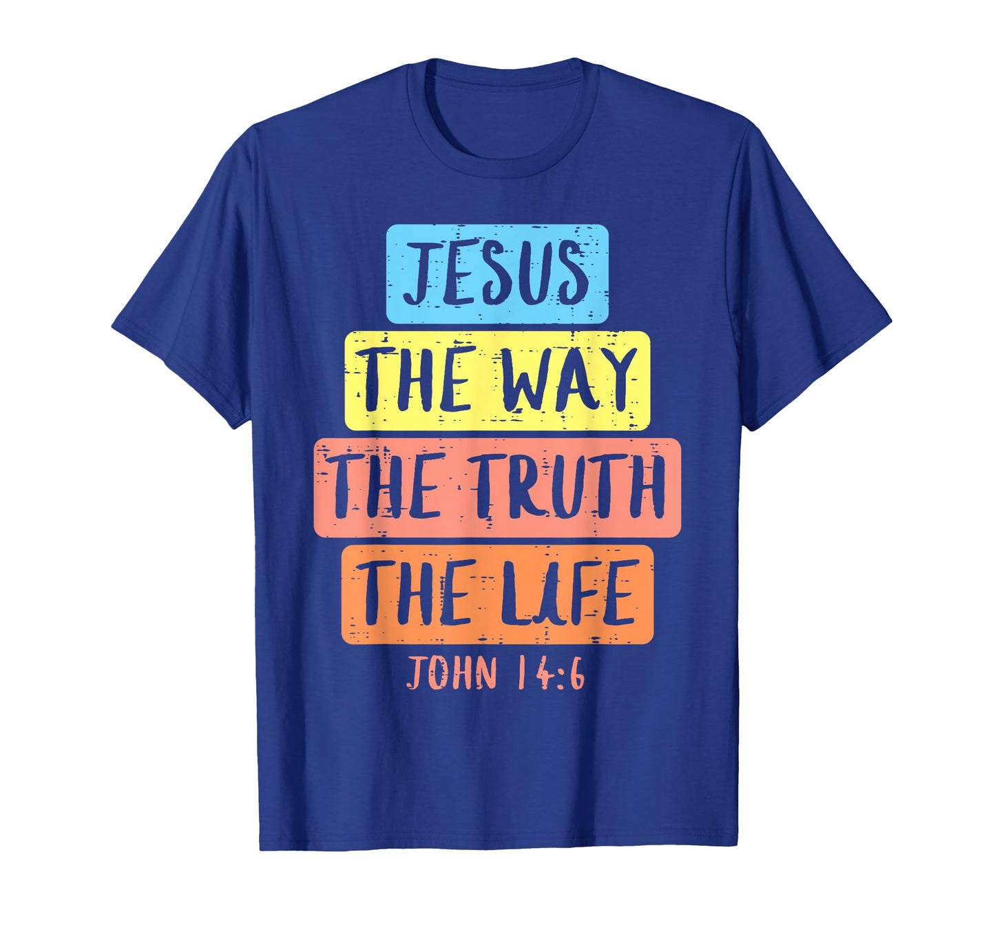 Jesus Way Truth Life John 146 Easter Religious Women Kid Men T-Shirt