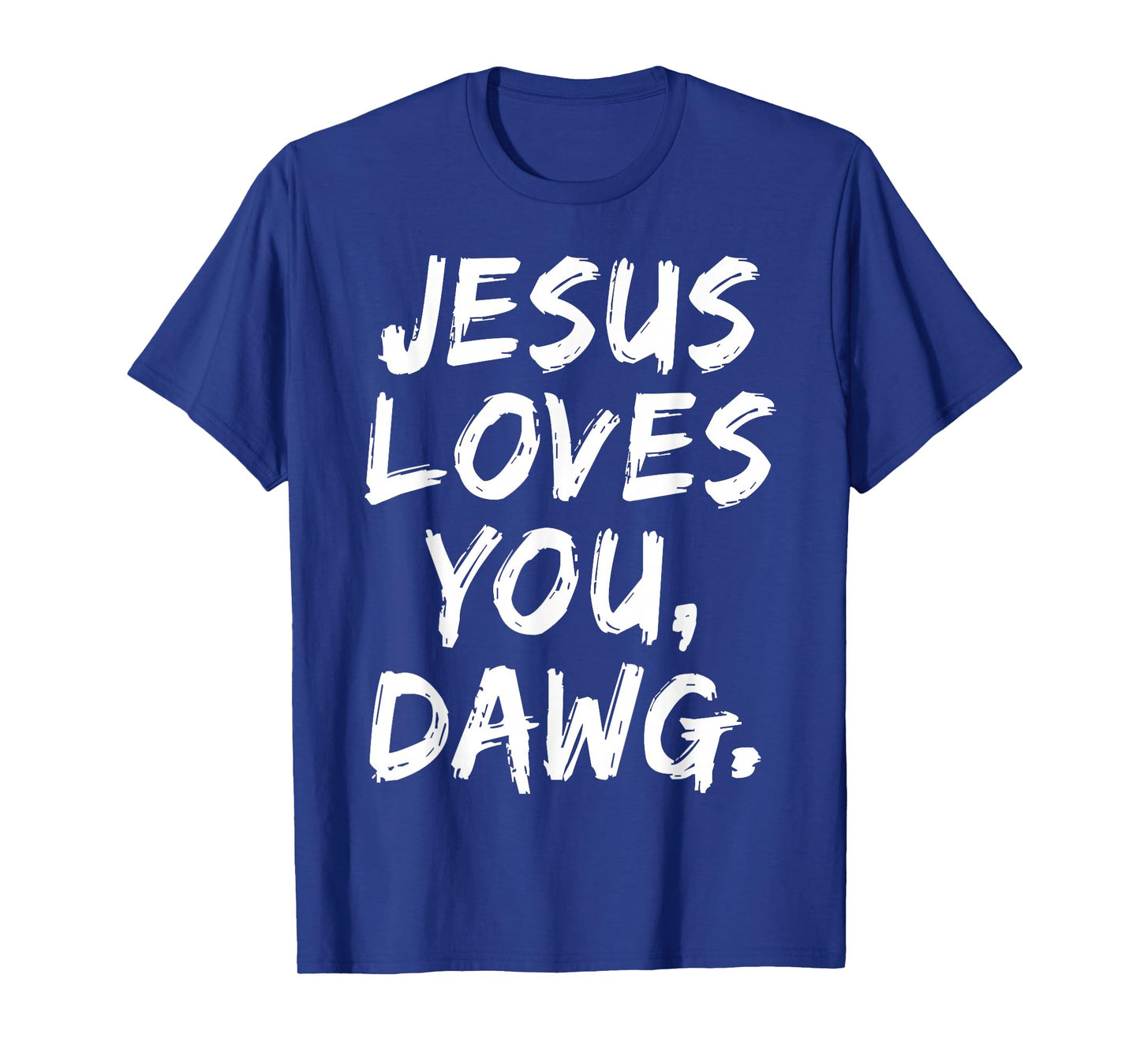 Jesus Loves You Dawg Christian Believer Faith God Religious T-Shirt