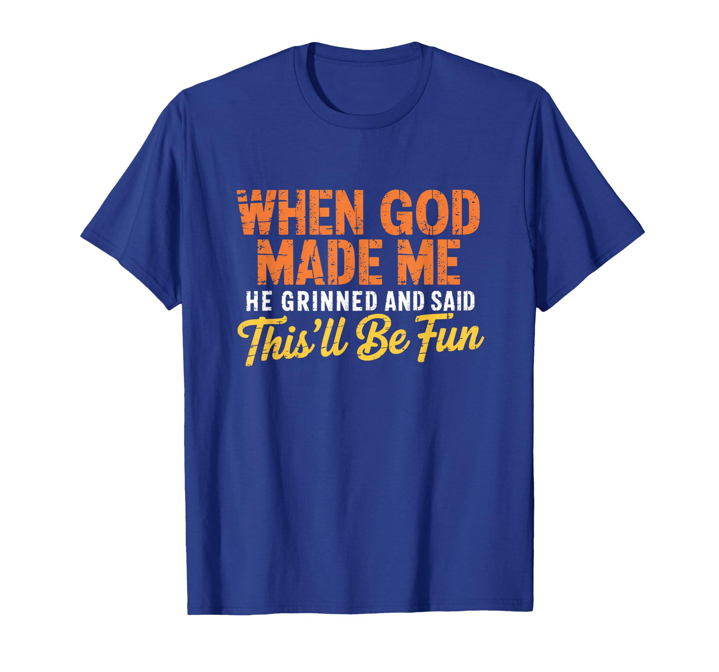 When God Assembled Me He Grinned and Said funny Sarcastic T-Shirt