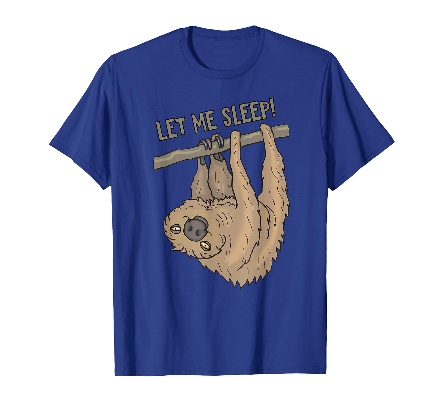Let Me Sleep Fun4m3 Sloth Animal Funny Sleep Shirt T-Shirt