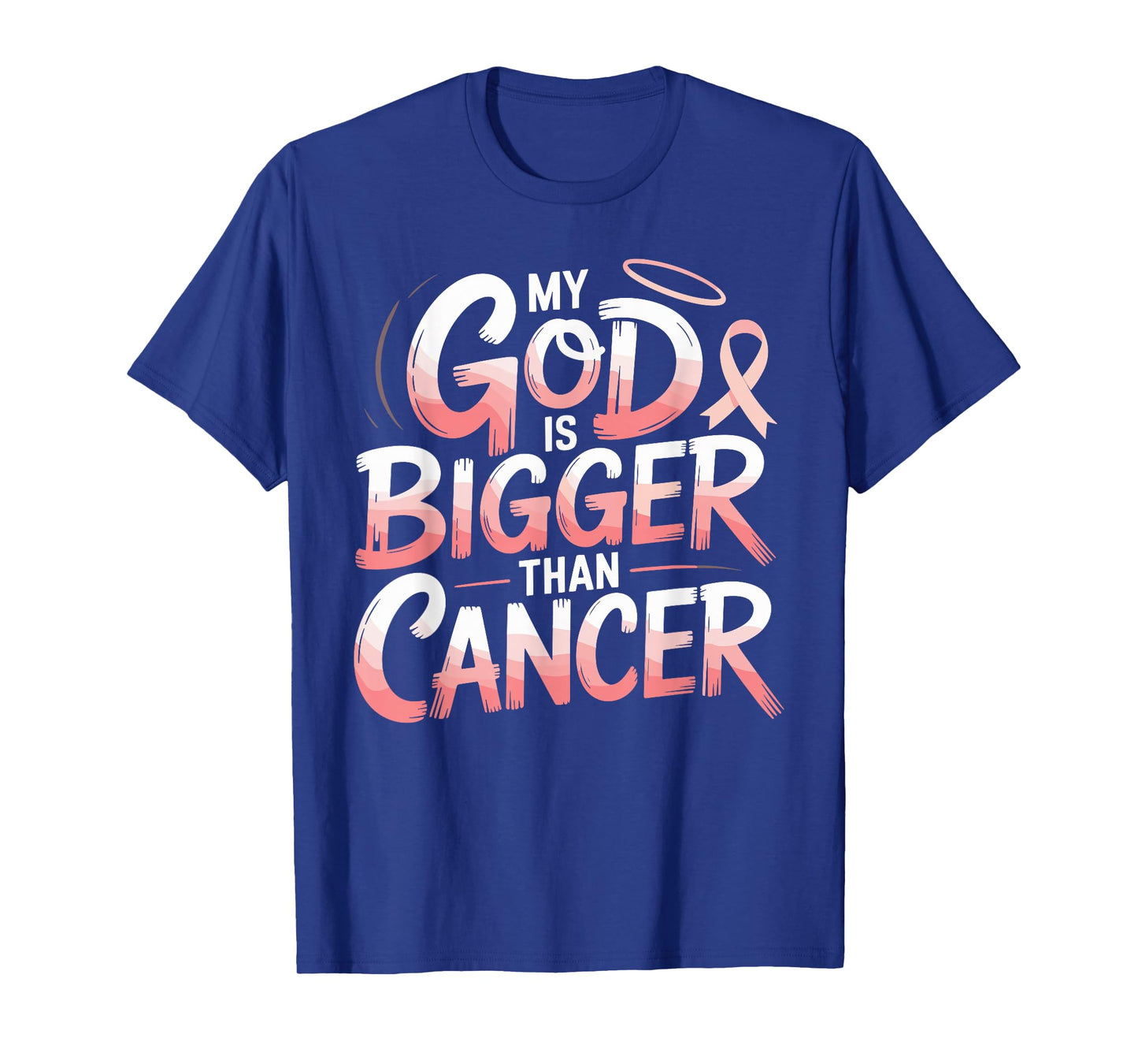 My God is Bigger Than Cancer Faith Hope Strength T-Shirt