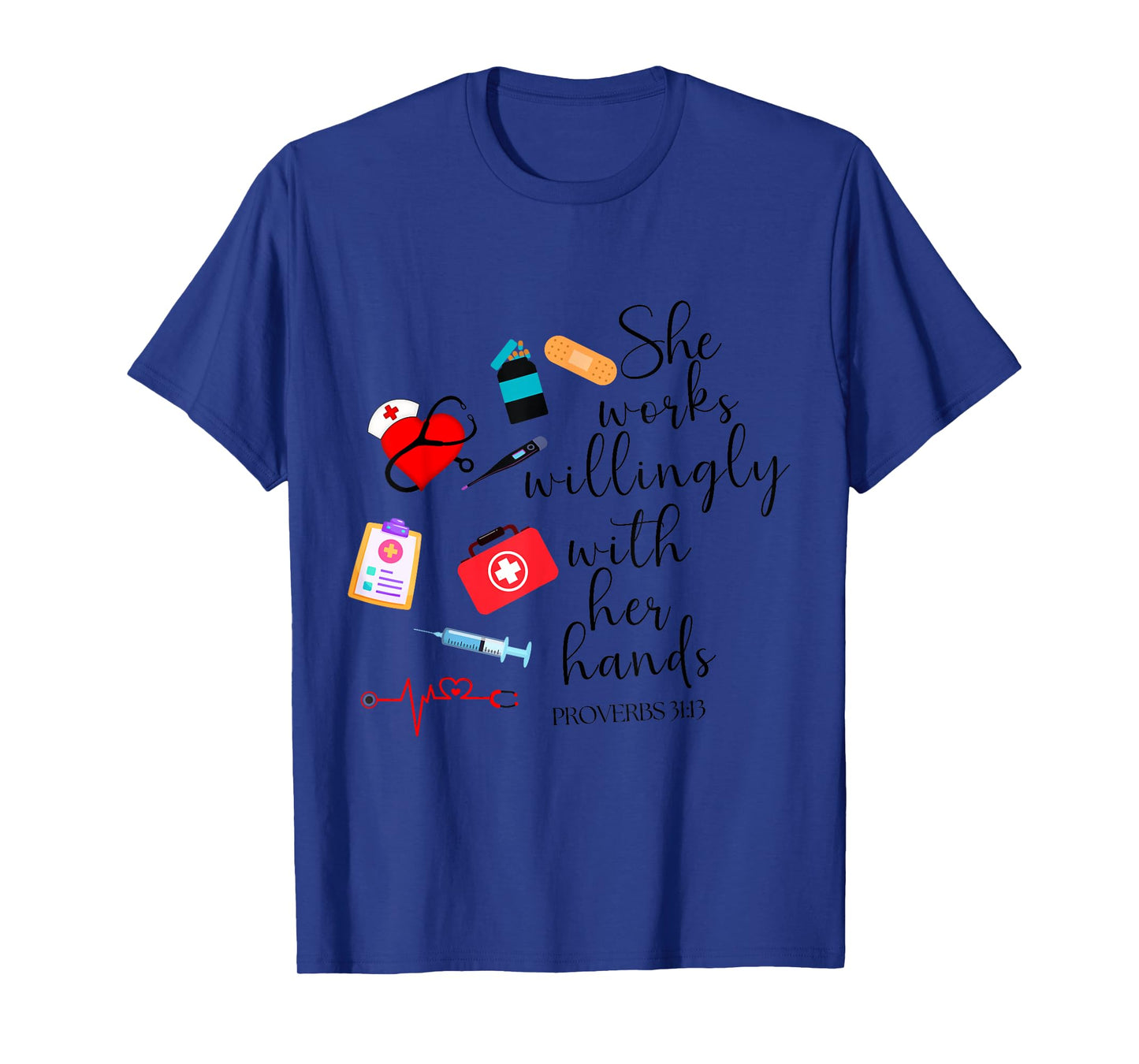 She works willingly with her hands Nurse Bible Verse T-Shirt