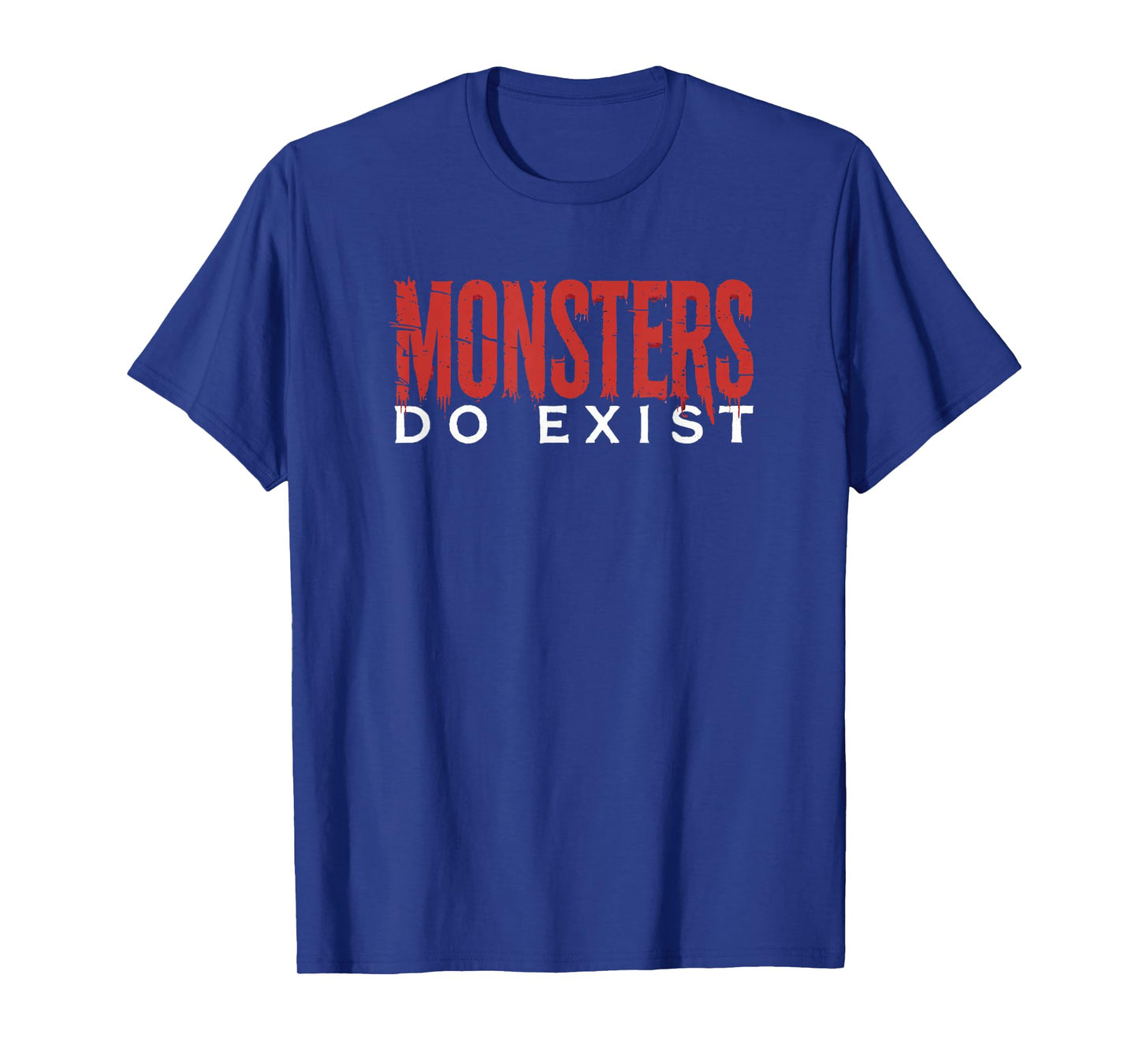 Monsters Do Exist β Horror Typography Halloween Design T-Shirt