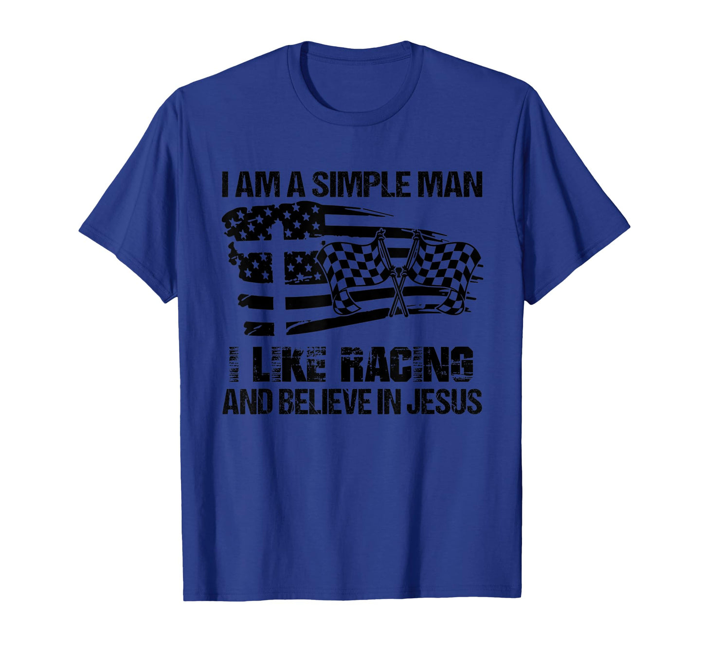 Mens I Am A Simple Man I Like Racing And Believe In Jesus T-Shirt