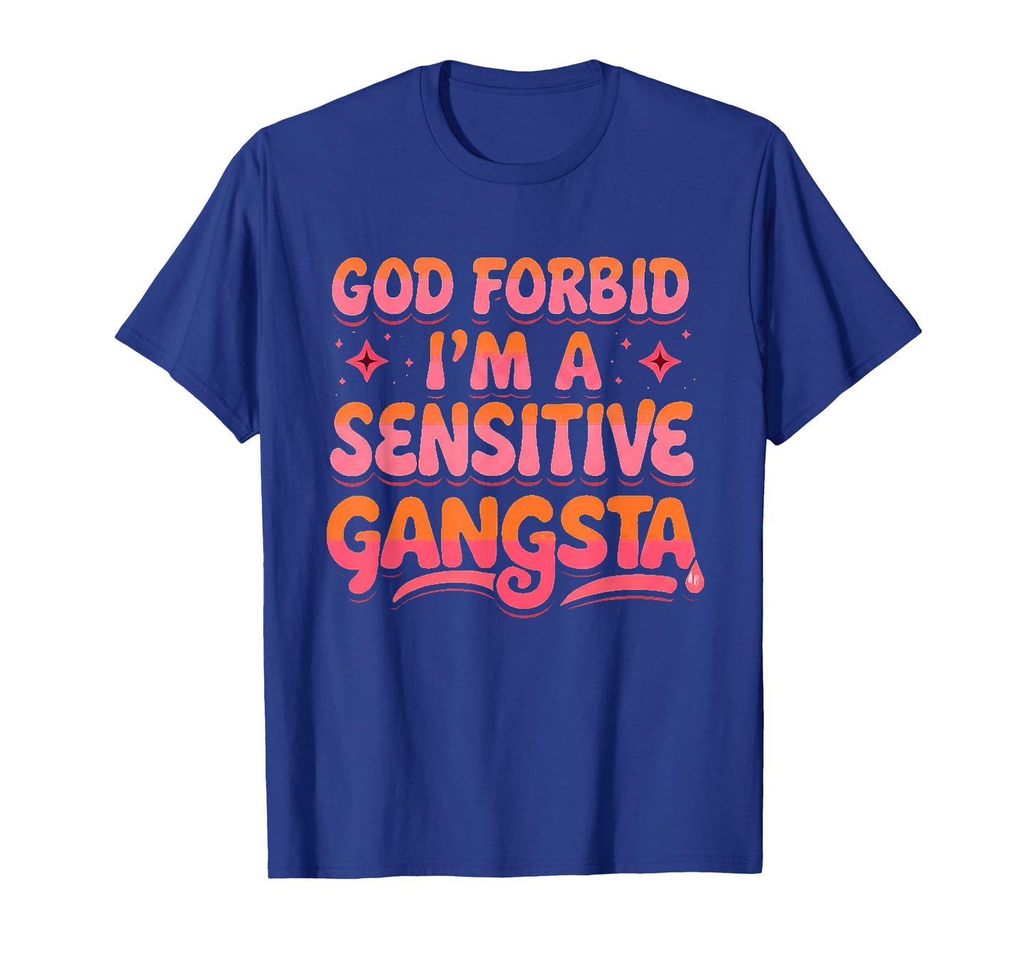 Retro Funny God Forbid I'm A Sensitive Gangsta Cute Cozy T-Shirt