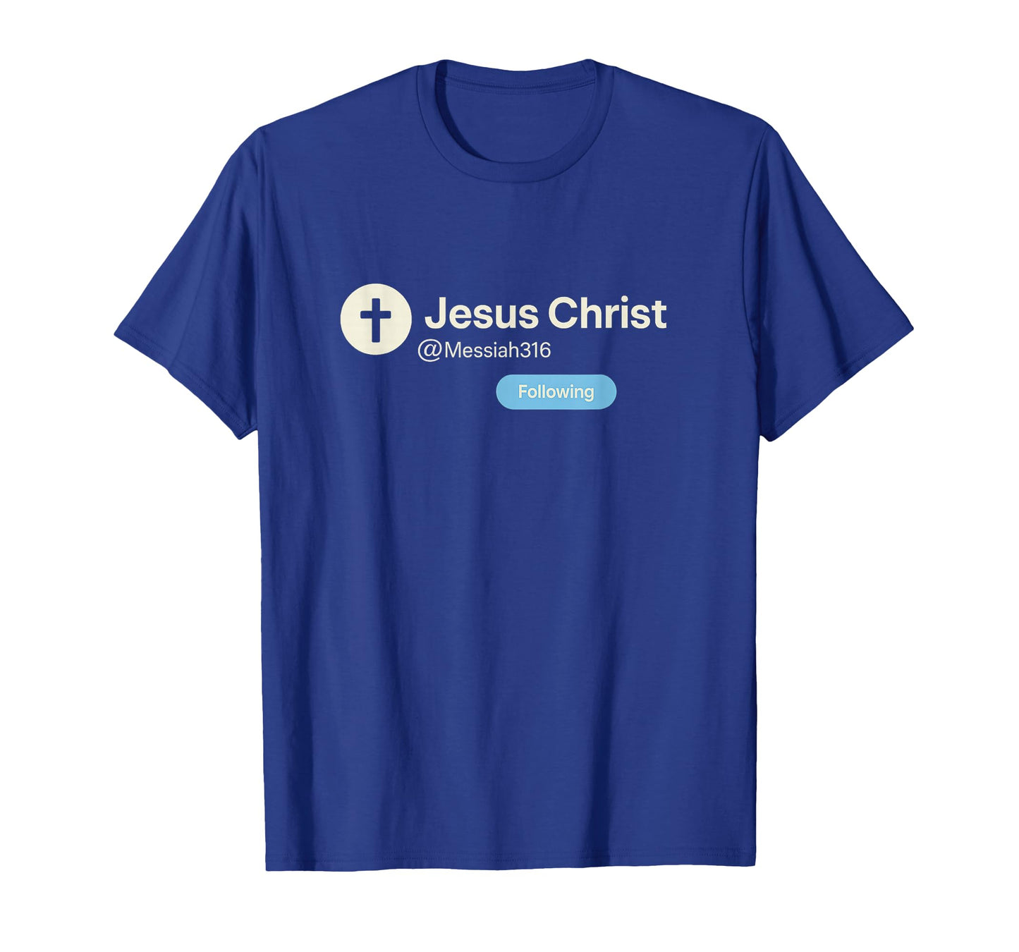 Following Jesus Christ | Funny Christian Social Media T-Shirt