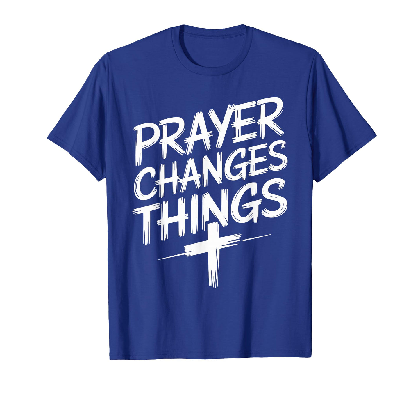 Prayer Changes Things Christian Faith T-Shirt