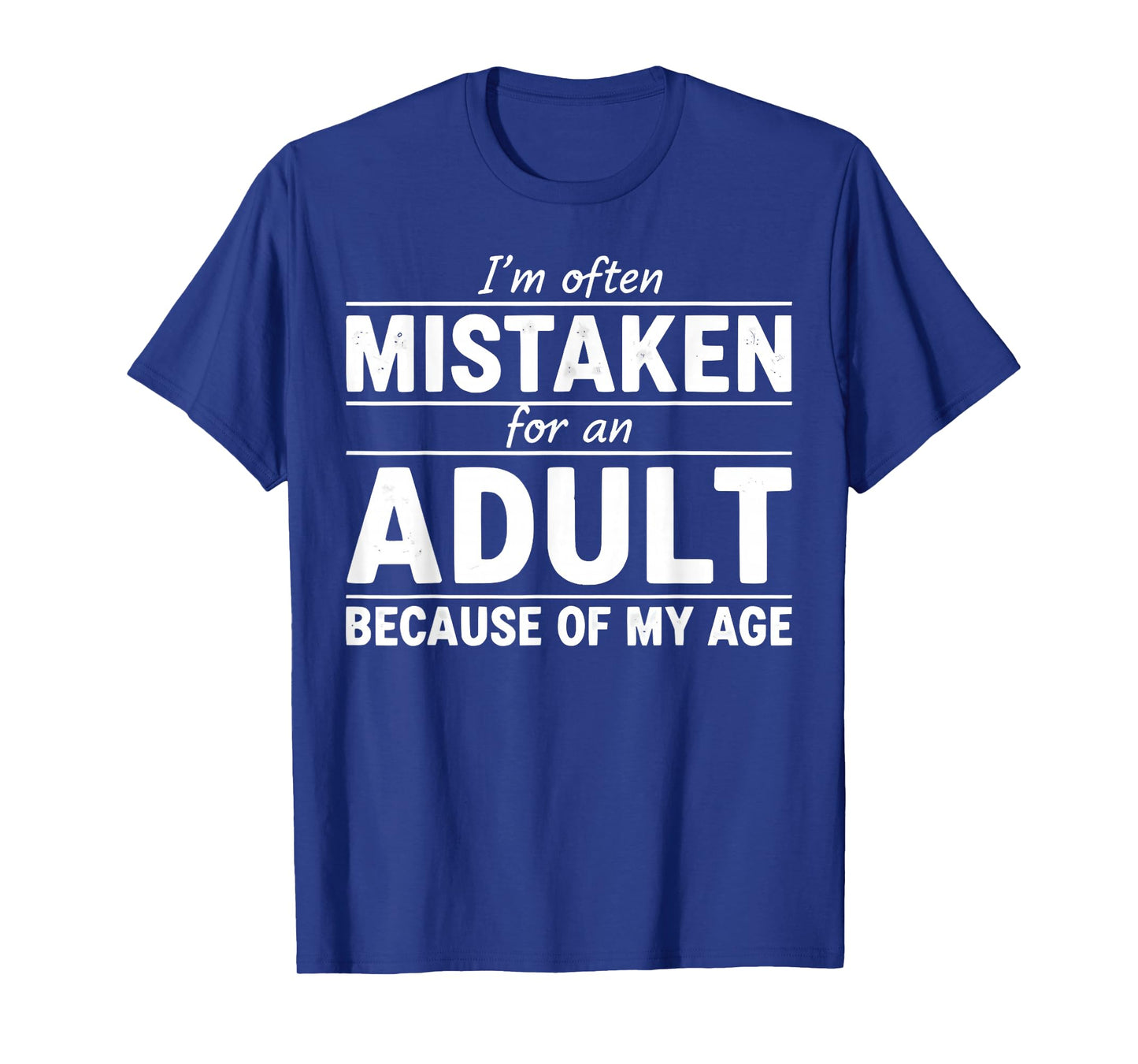 Funny I'm Often Mistaken for an Adult Because of My Age T-Shirt