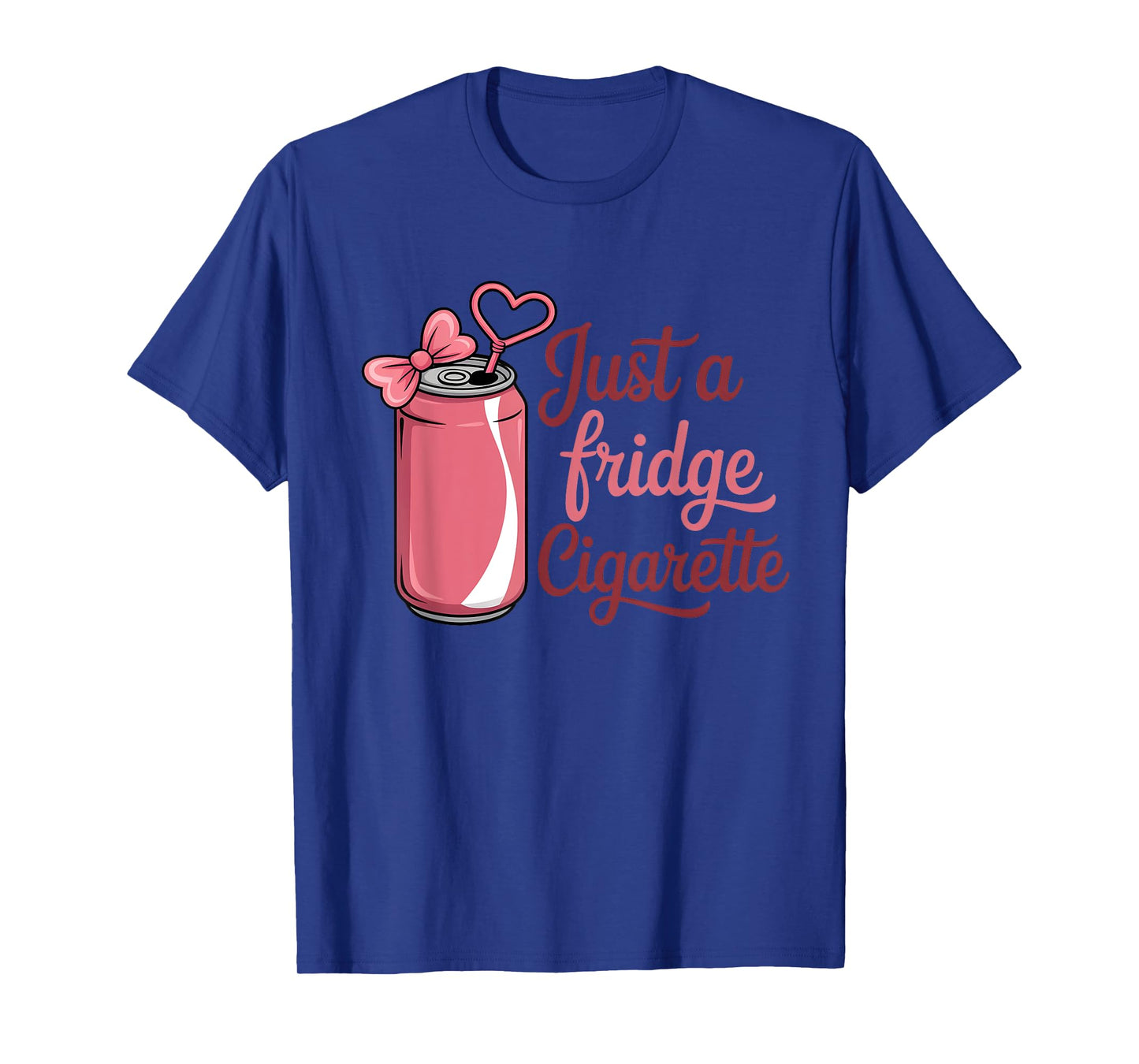 Funny Just A Fridge Cigarette Coquette Pink Bow T-Shirt