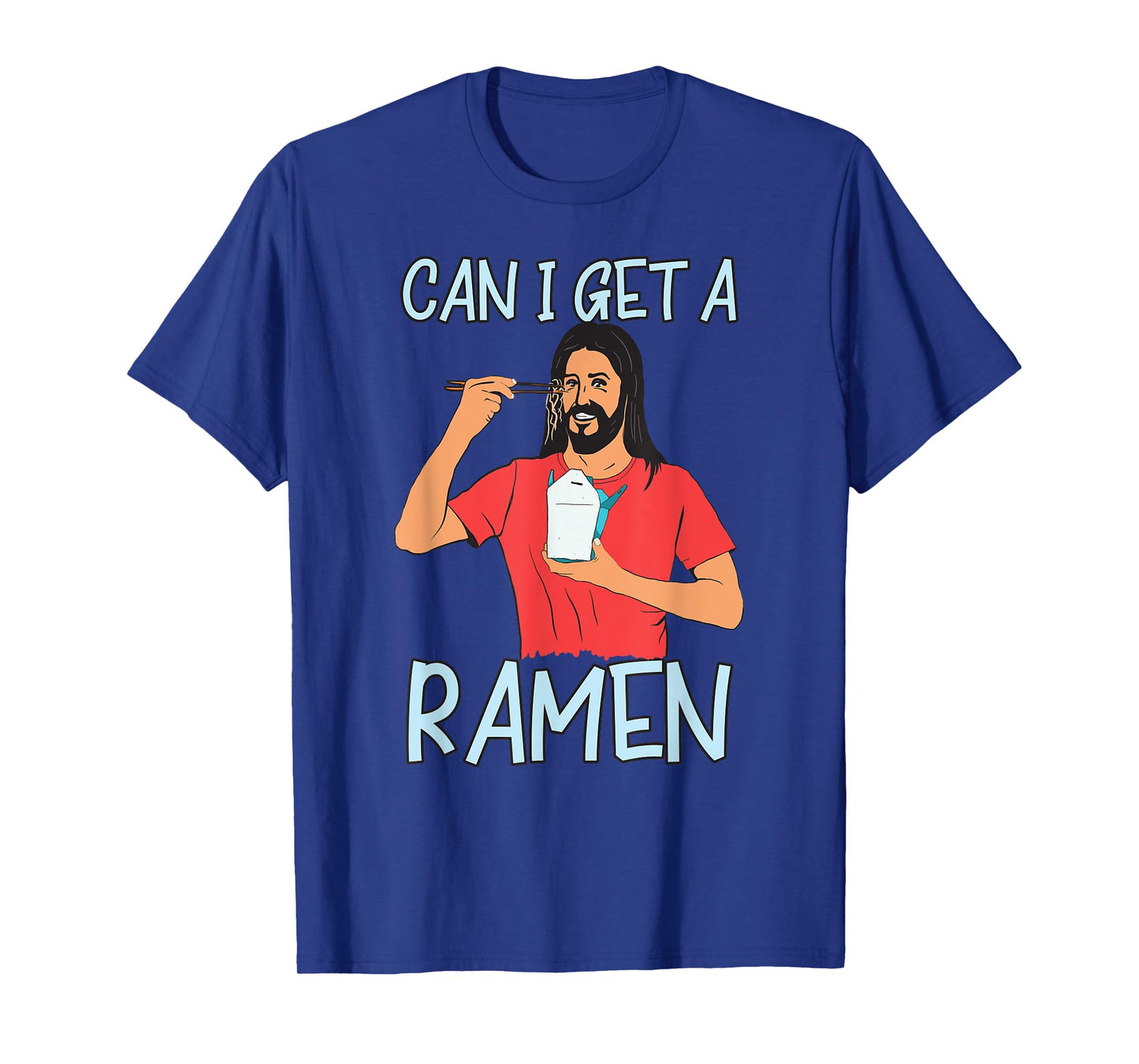 Can I Get A Ramen Jesus Eating Takeout Japanese Food T-Shirt