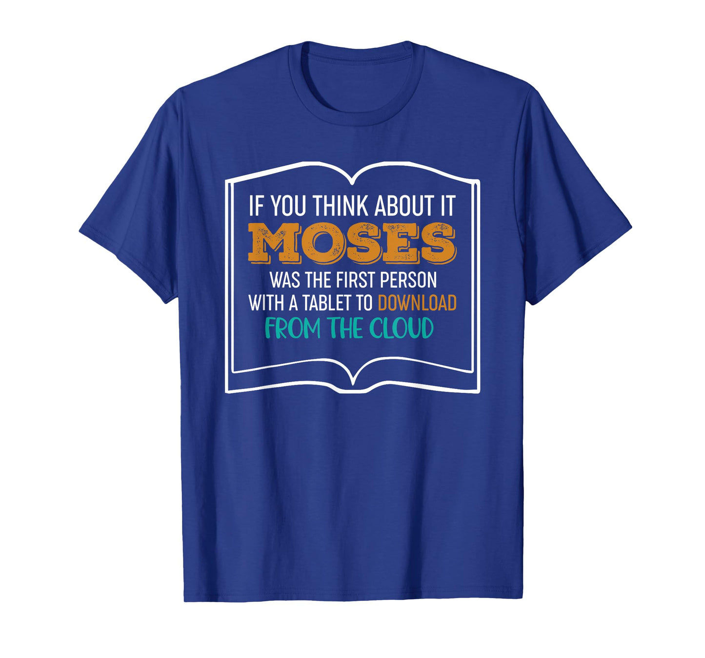 Moses Was The First Person With A Tablet Download From Cloud T-Shirt
