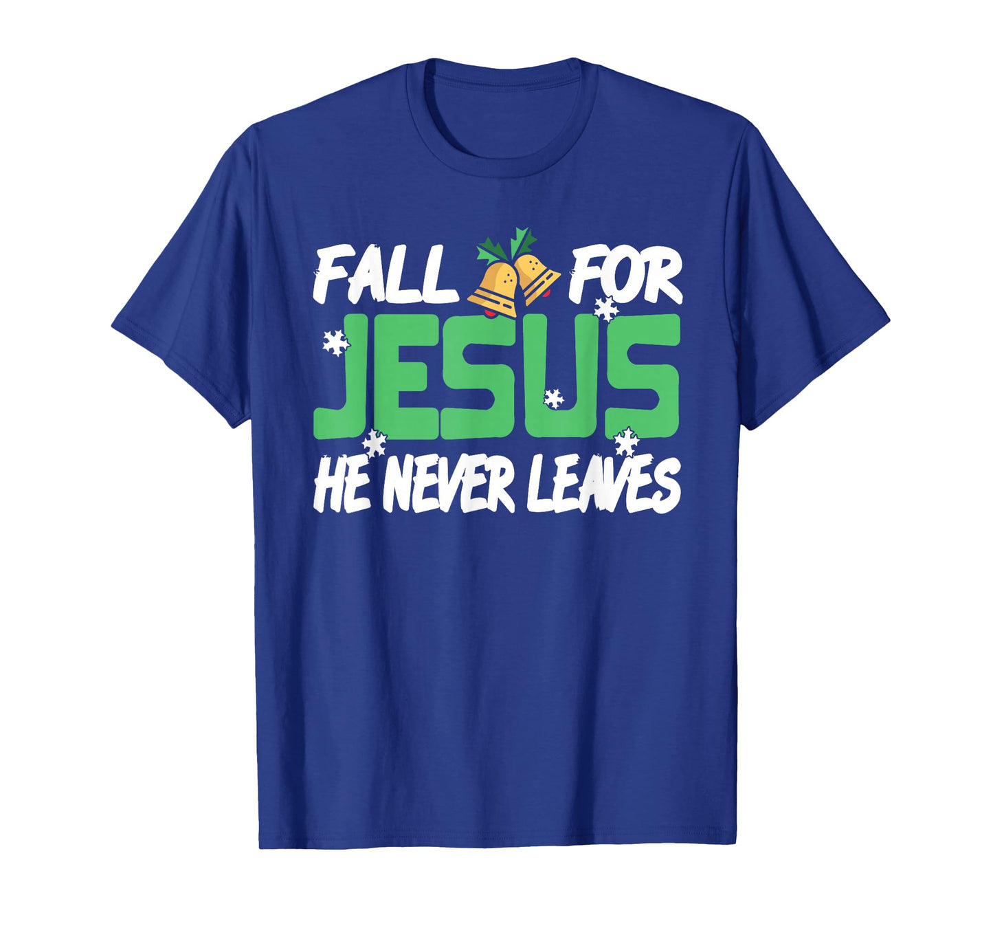 Fall for Jesus He Never Leaves Holiday Faith Humor T-Shirt