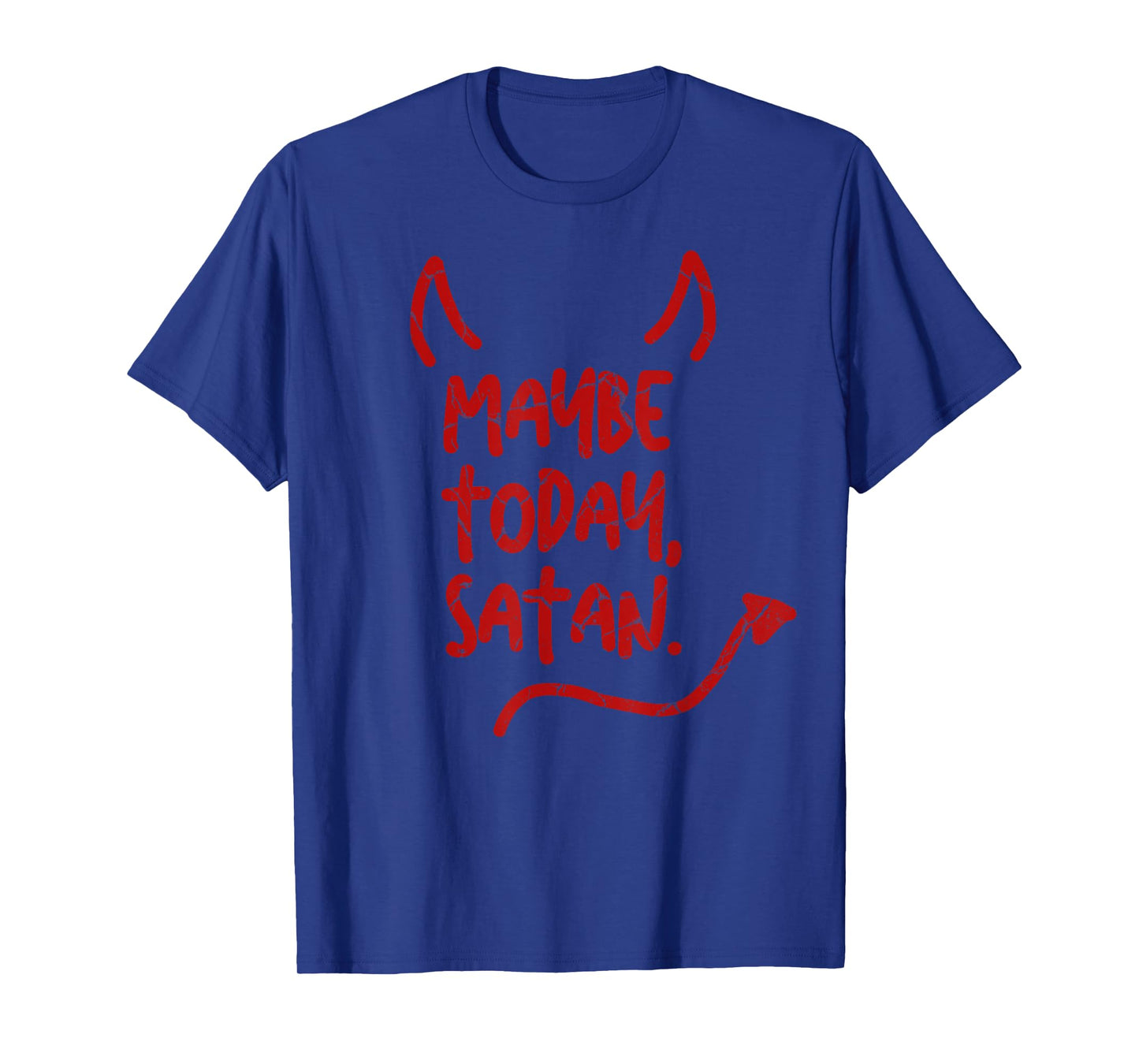 Maybe Today Satan Sarcastic Last Minute Halloween Costume T-Shirt
