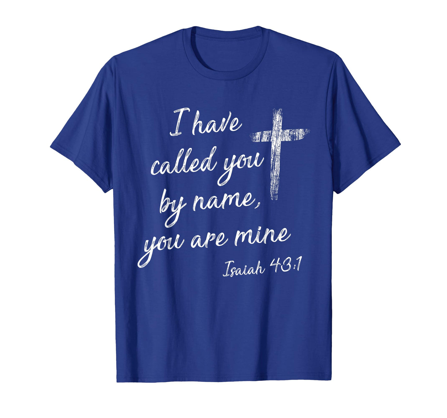 I Have Called You By Name Isaiah 43:1 White Print T-Shirt