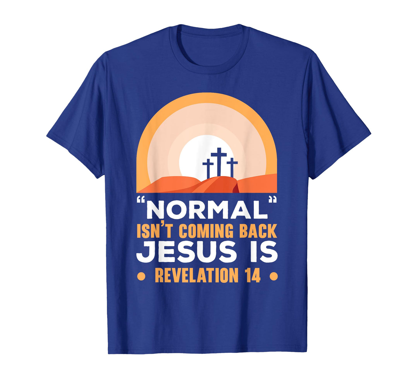 Normal Isn't Coming Back Jesus Is Christian Believer T-Shirt