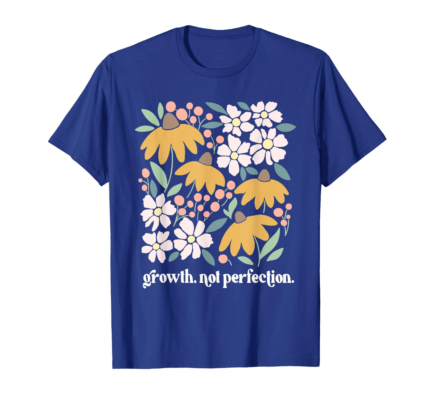 Growth Not Perfection, Mental Health Matters Flowers T-Shirt