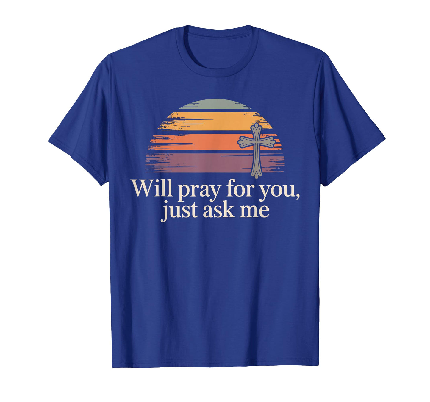 Will Pray for You Just Ask Me Christian Prayer Praying Jesus T-Shirt