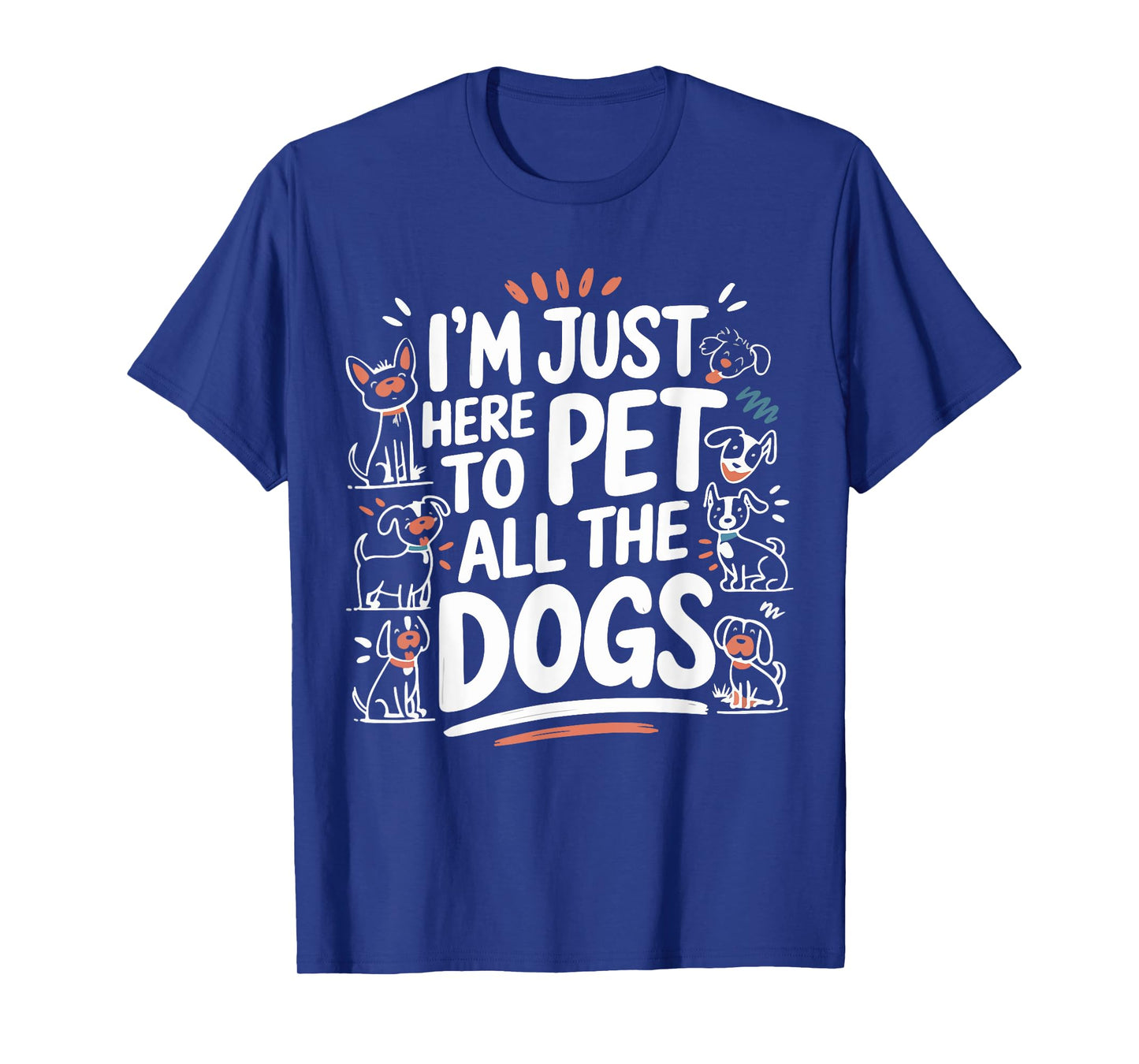 Here To Pet All the Dogs Funny Puppy Love for Dog Lovers Men Women T-Shirt