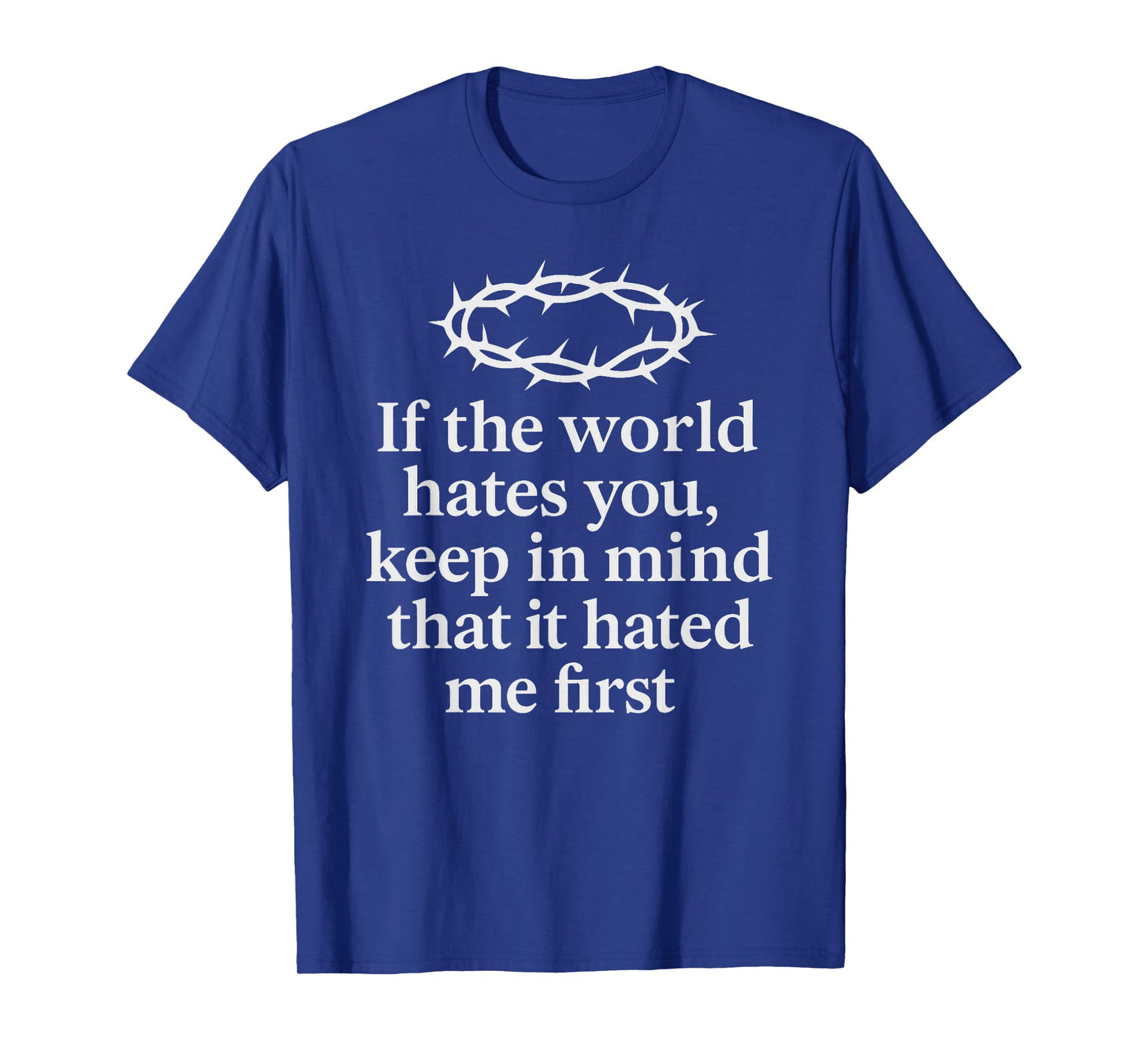 If The World Hates You β Christian Jesus Bible Verse Quote T-Shirt