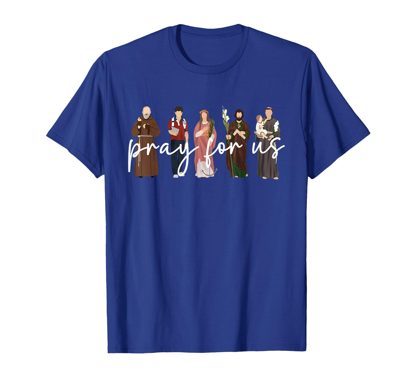Pray for Us Catholic Saints Religious Men Women Kids T-Shirt