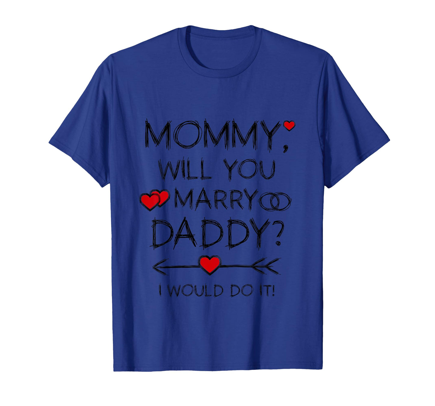 Mommy will you marry Daddy Will you marry me for Kid Toddler T-Shirt
