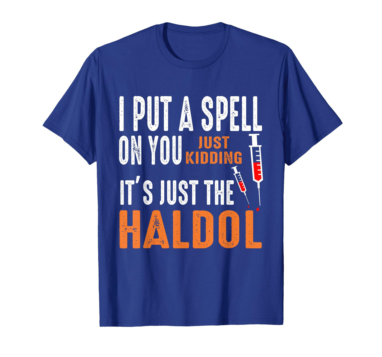 I Put A Spell On You Just Kidding It's Just The Haldol Funny T-Shirt