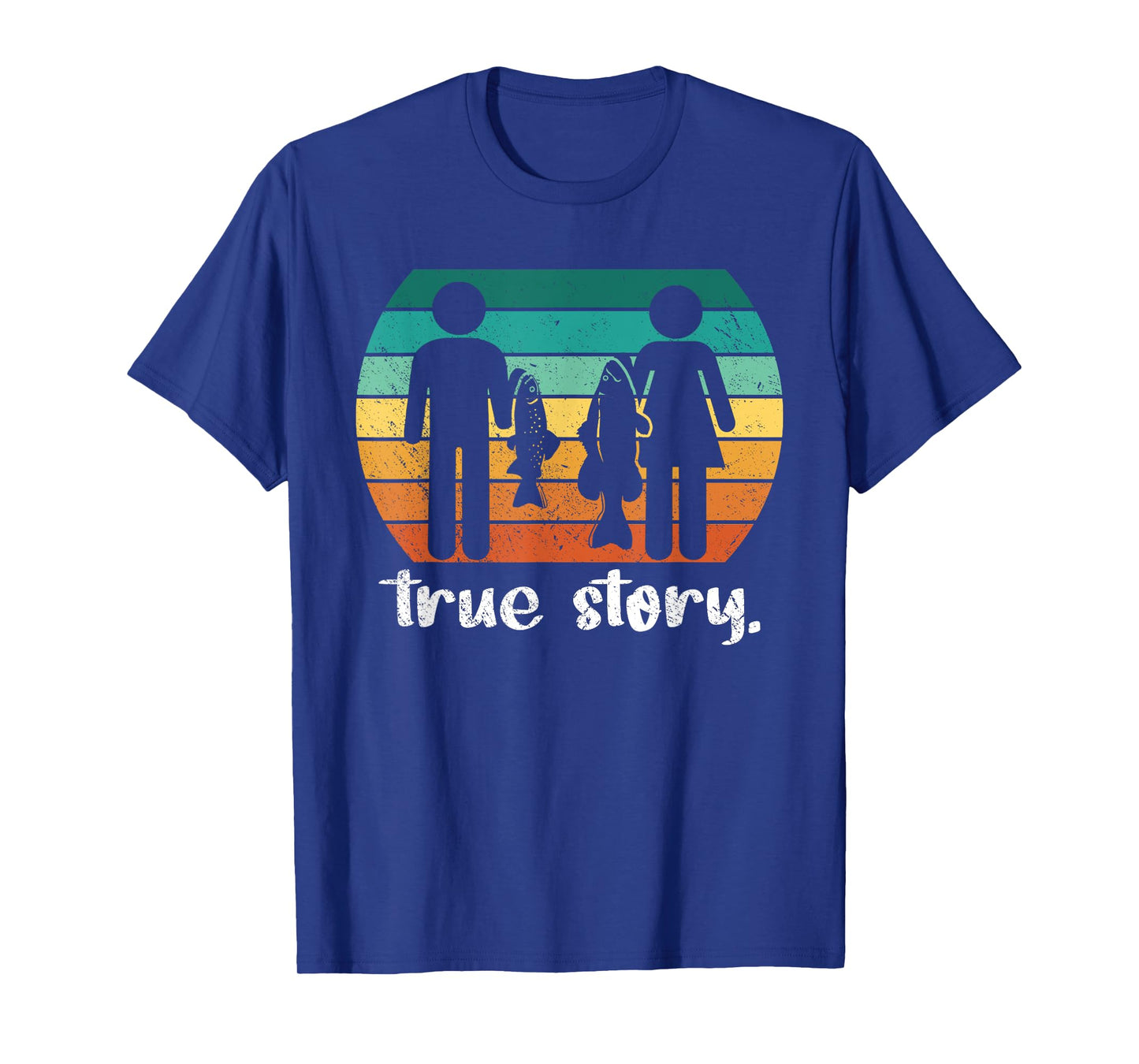 True Story - Funny Fishermen Fishing T-Shirt