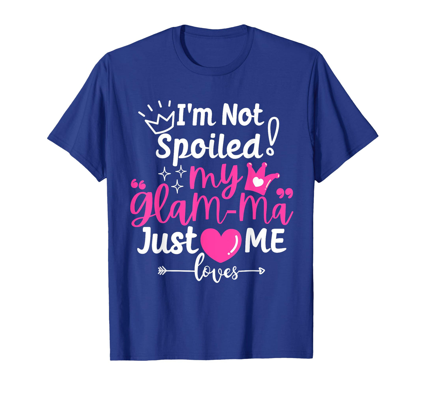 I'm Not Spoiled My Glam-ma Just Loves Me a Grandma Matching T-Shirt
