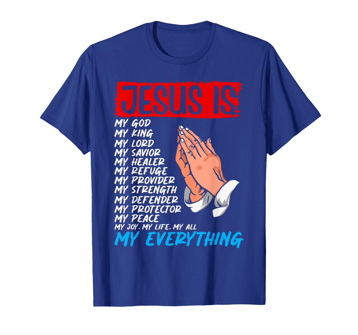 Jesus Is My God My King My Lord My Savior Christian Jesus T-Shirt