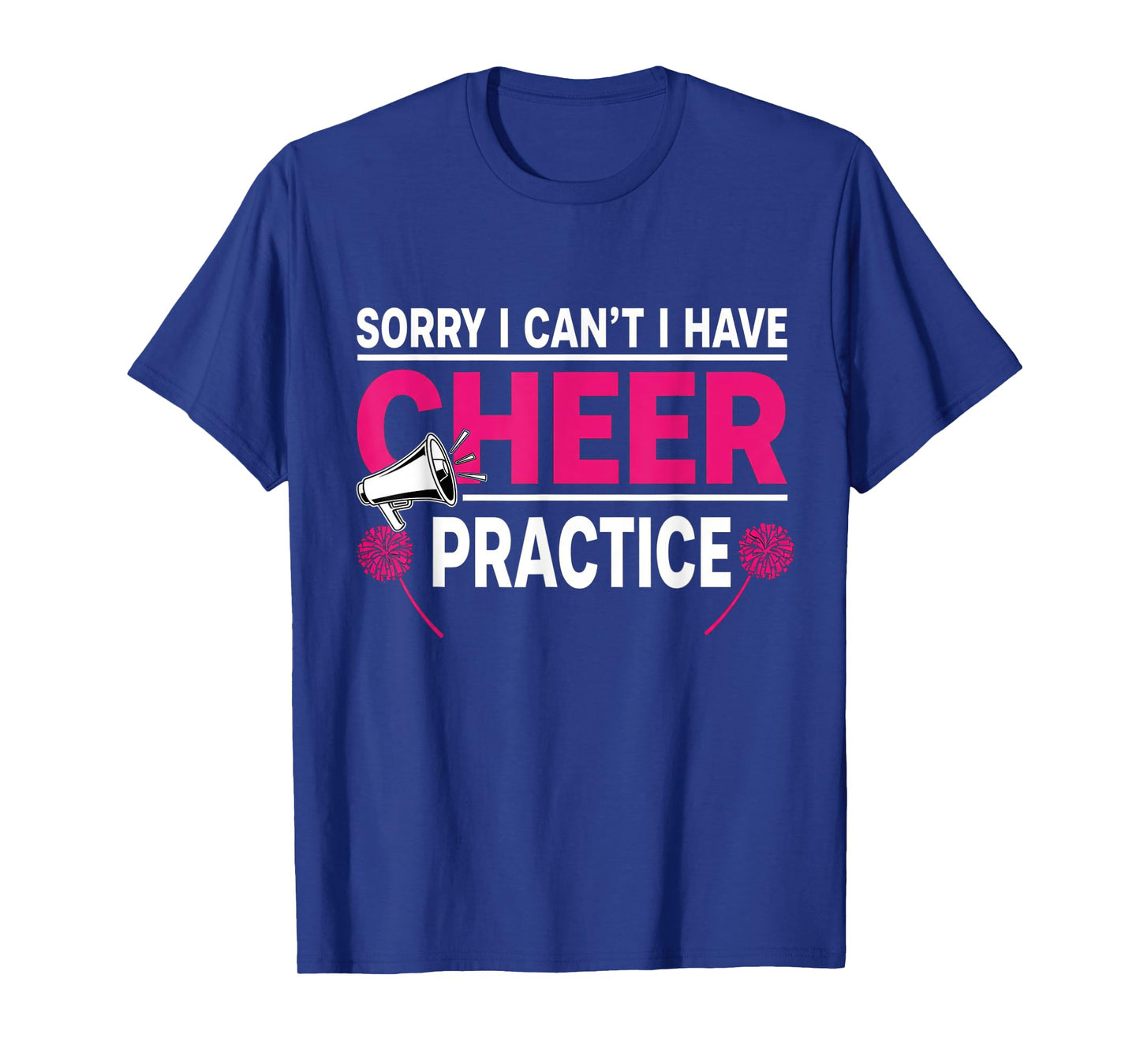 Sorry I Can't I Have Cheer Practice Cheerleader Cheerleading T-Shirt