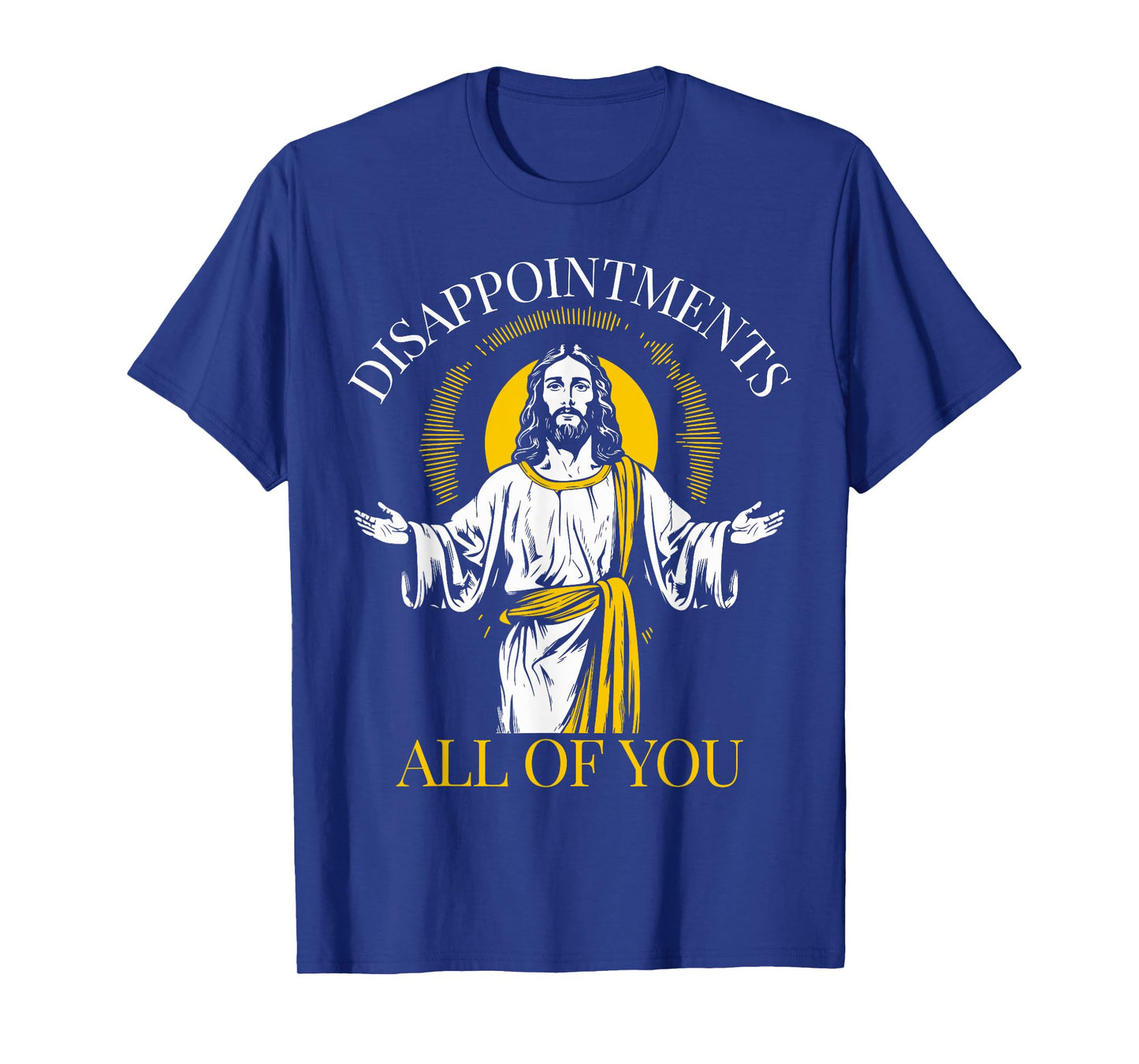 Disappointments All Of You I Saw That Funny Jesus Easter T-Shirt
