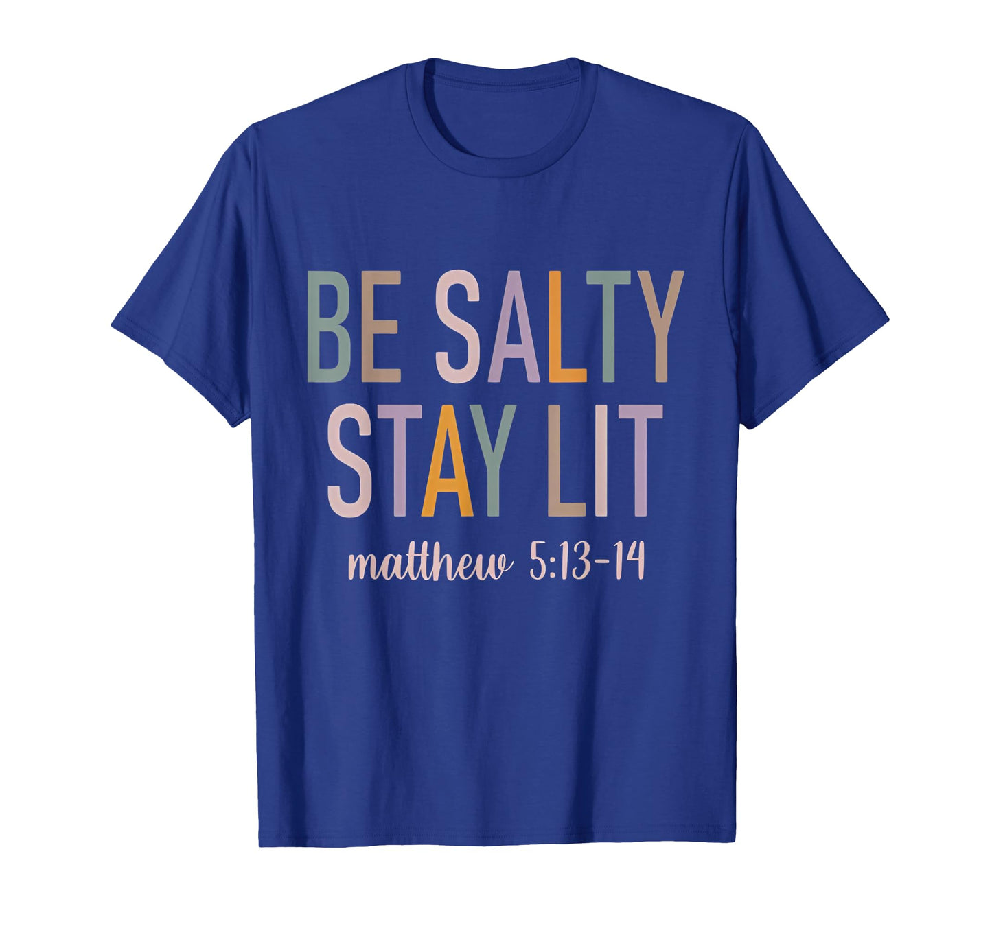 Be Salty Stay Lit Matthew 5:13-14 Bible Verse Christian T-Shirt