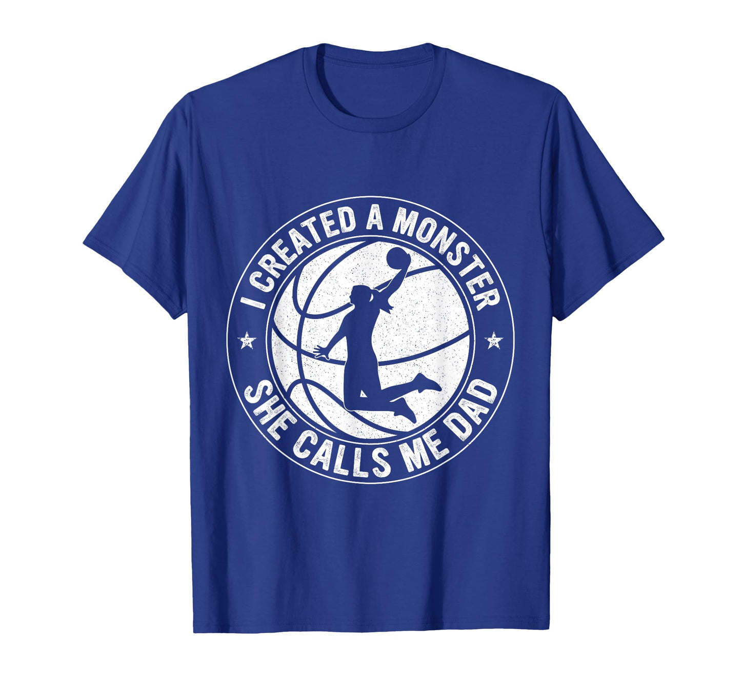 I Created A Monster She Calls Me Dad Basketball Father's Day T-Shirt