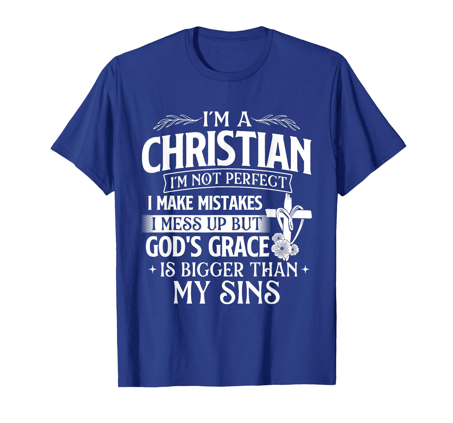 I'm A Christian I'm Not Perfect I Make Mistakes - Religious T-Shirt