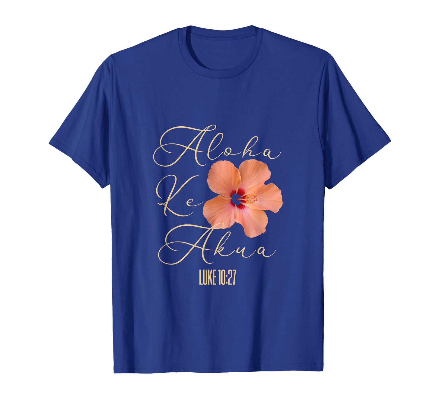 Aloha Ke Akua Christian Hawaiian Hibiscus Flowers Floral Tee T-Shirt