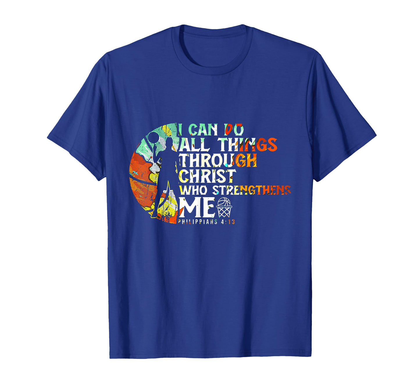 Philippians 4:13 I Can Do All Things Christian Basketball T-Shirt