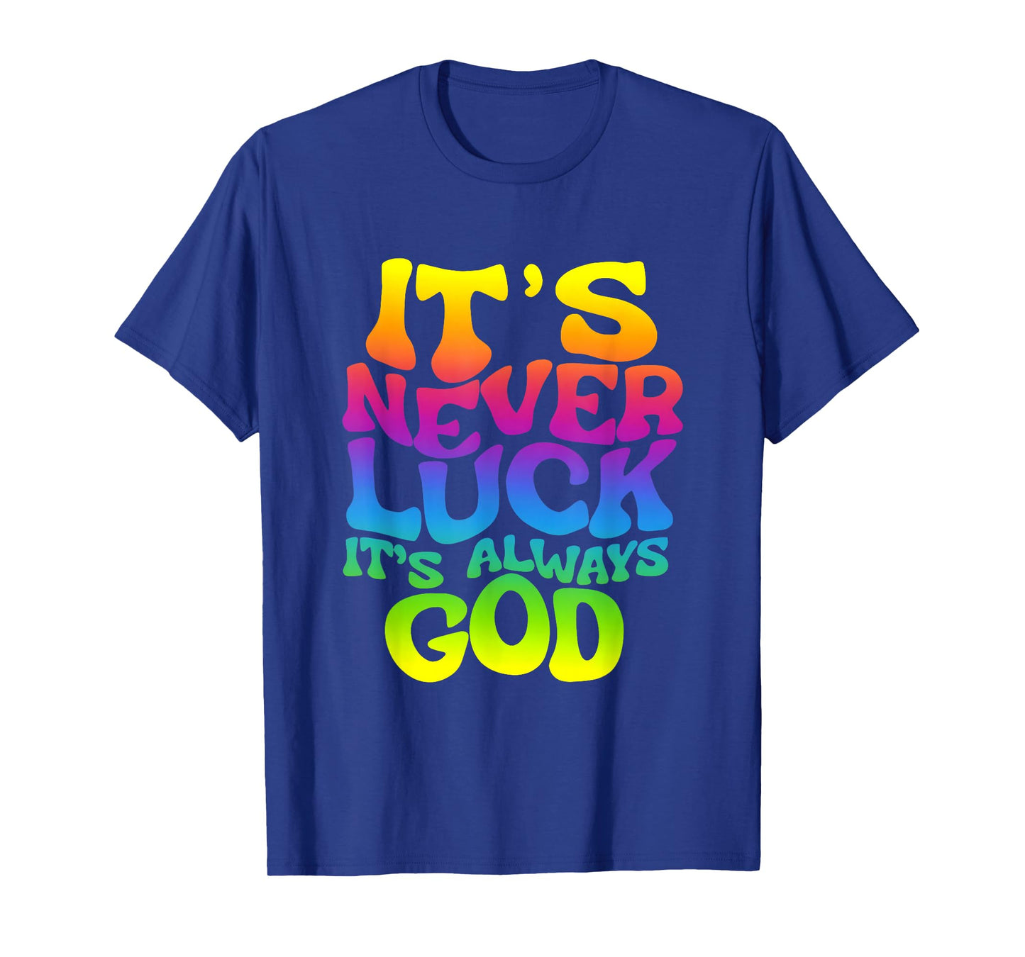 It’s Never Luck It’s Always God Christian Faith Religious T-Shirt