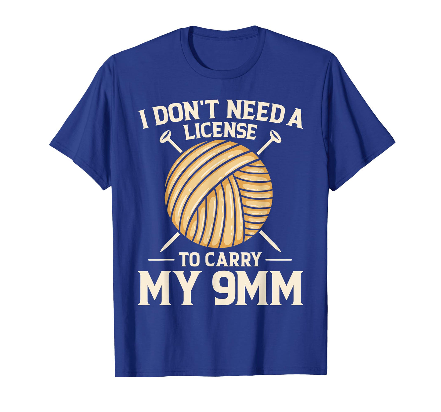 I Don't Need License To Carry My 9mm Crochet Knitting Lover T-Shirt