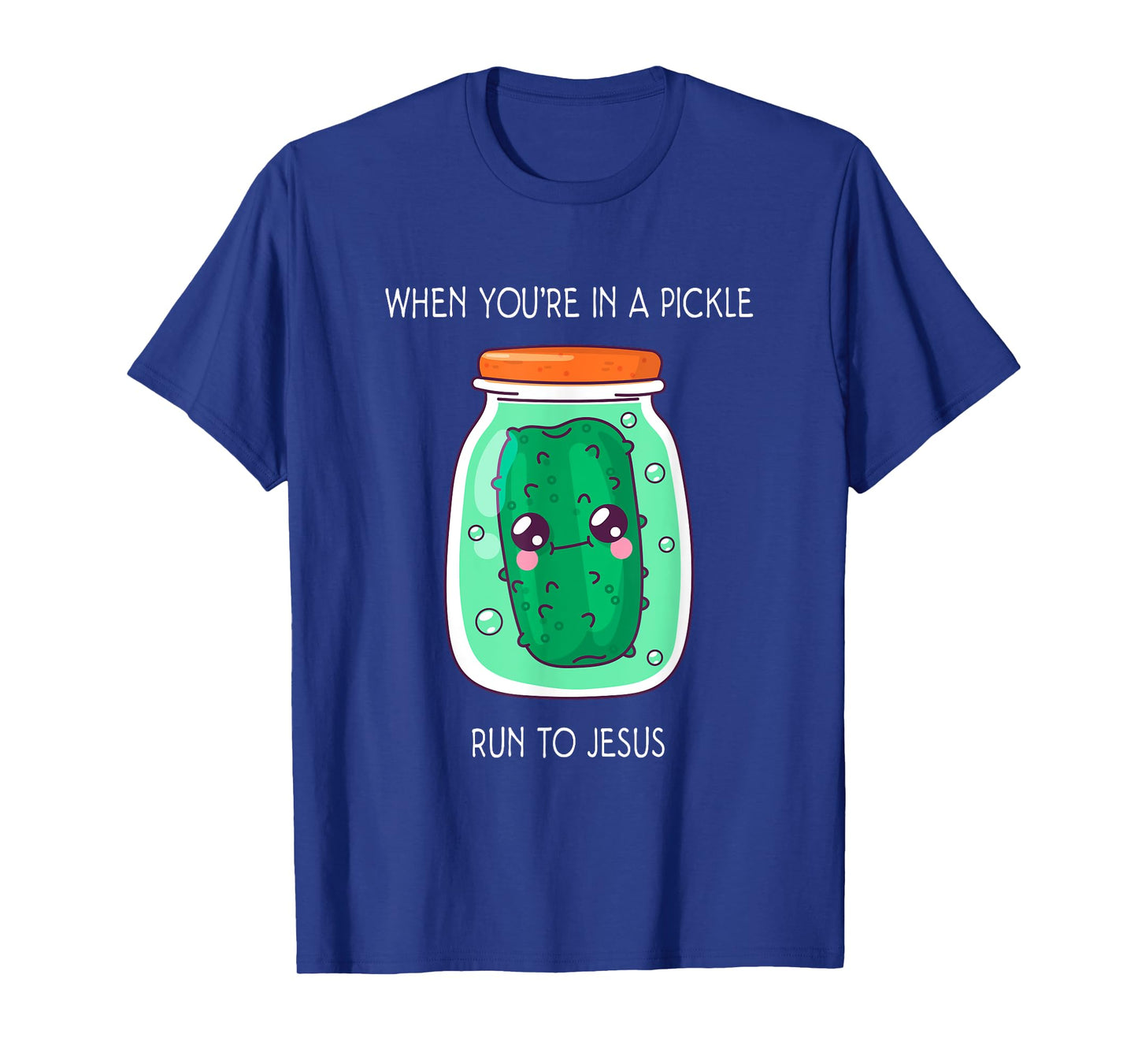 When you're in a pickle run to Jesus T-Shirt