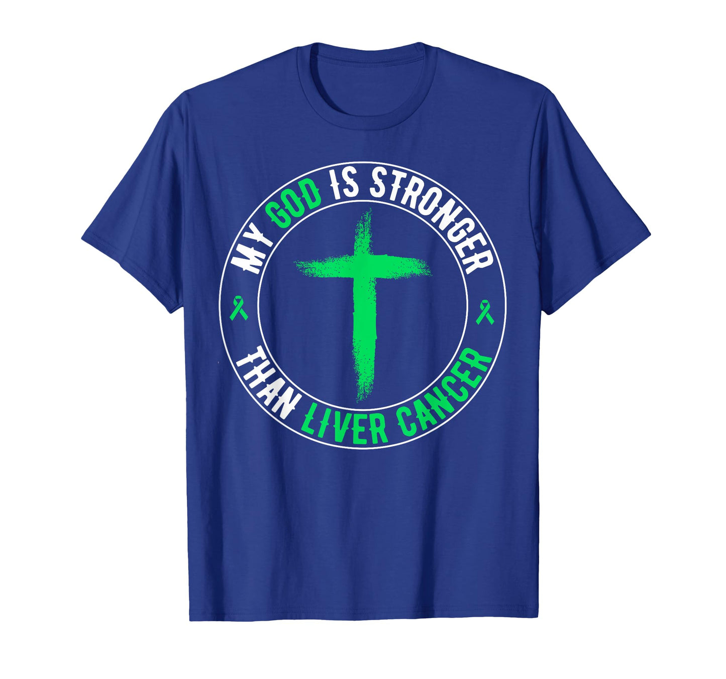My God is Stronger Than Liver Cancer Awareness T-Shirt