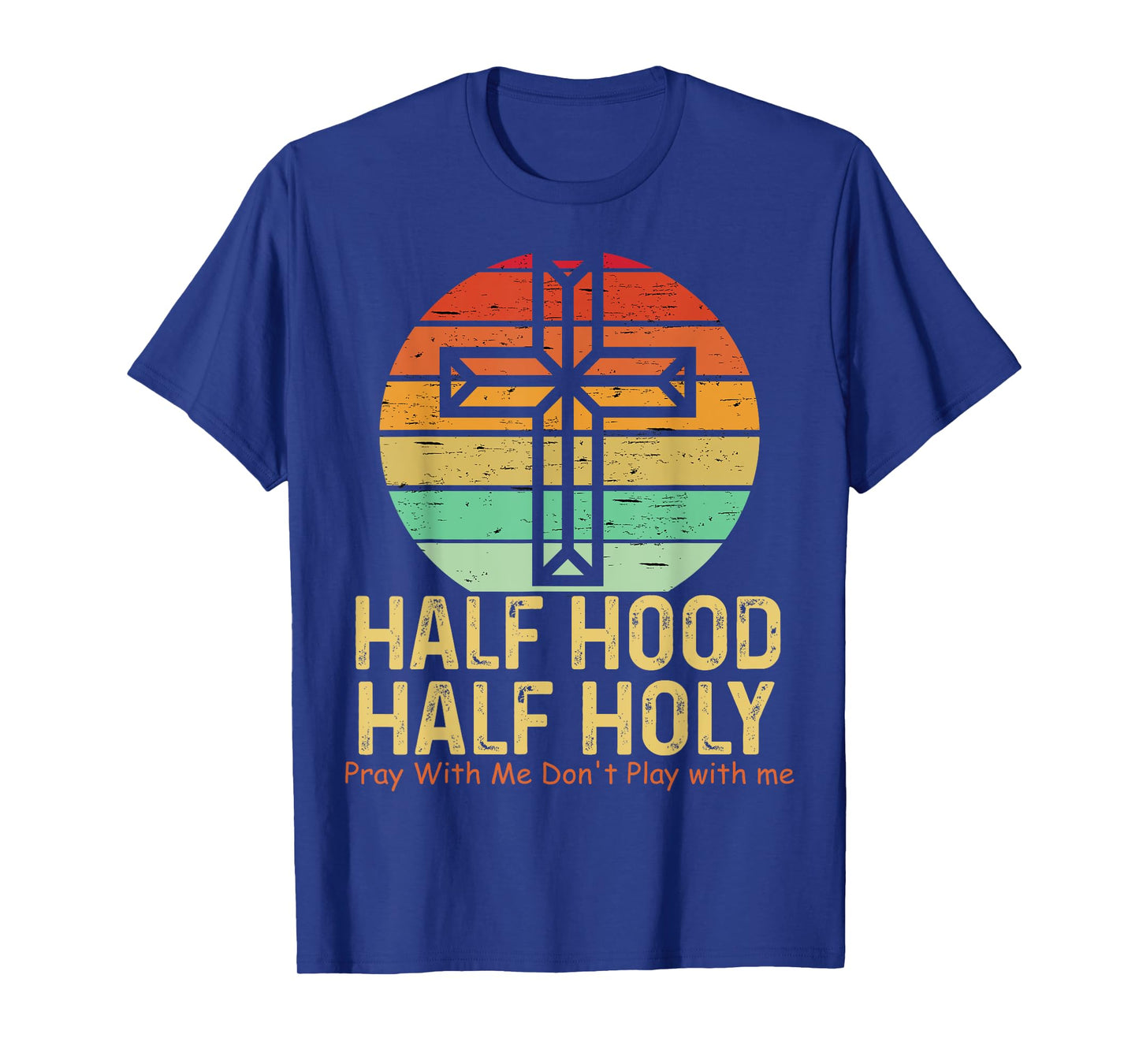 Half Hood Half Holy Pray With Me Don't Play with me Tee T-Shirt