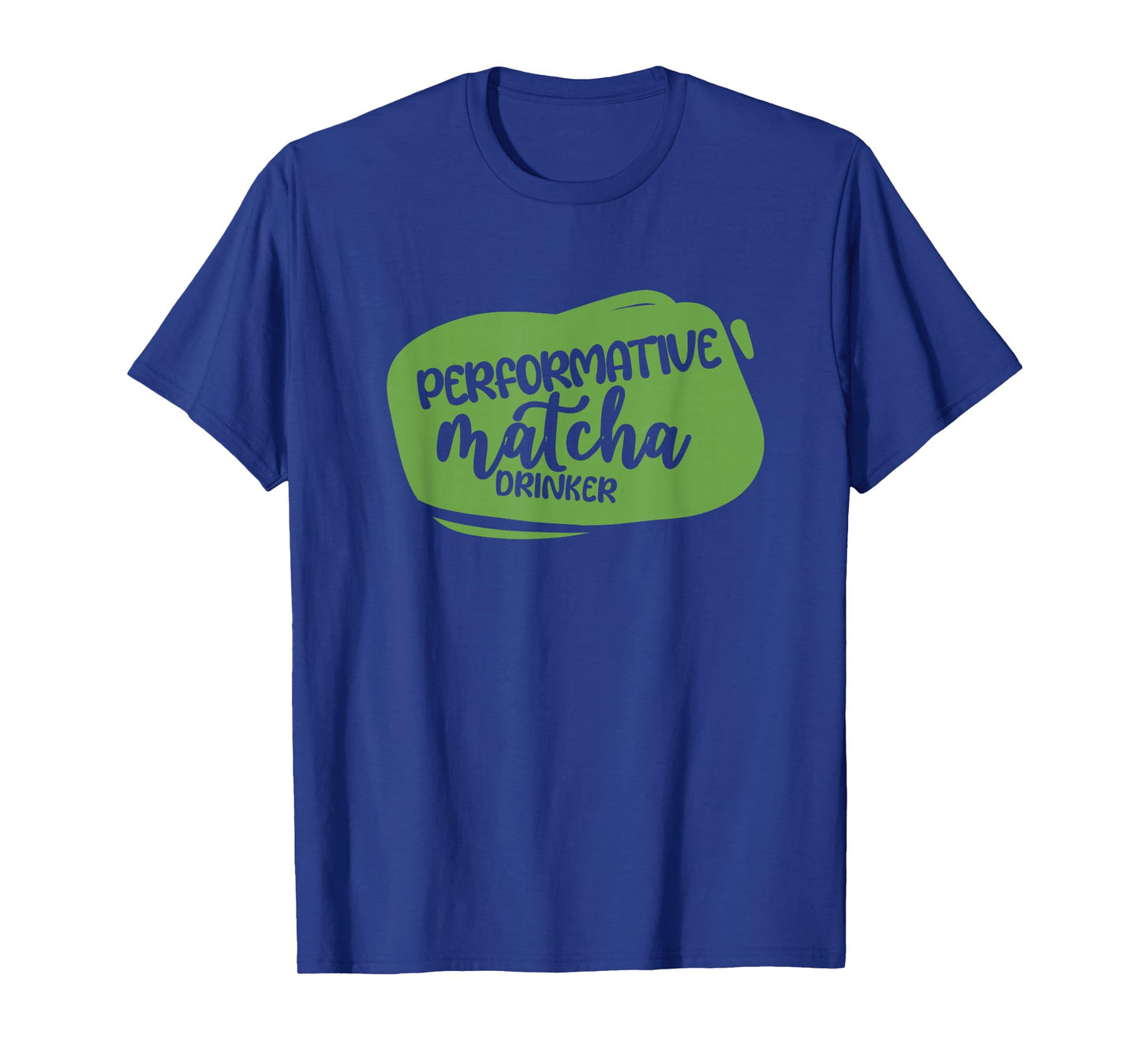 Performative Matcha Drinker Funny T-Shirt