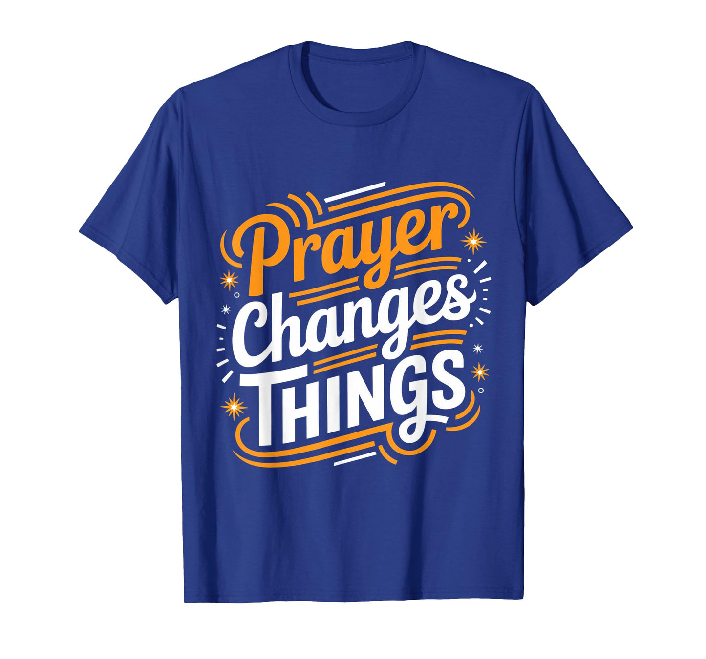 Prayer Changes Thing Gospel Christian Pray Faith Bible Verse T-Shirt