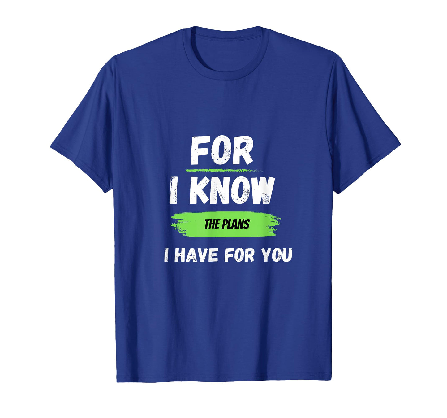 for I Know The Plans I Have for You T-Shirt