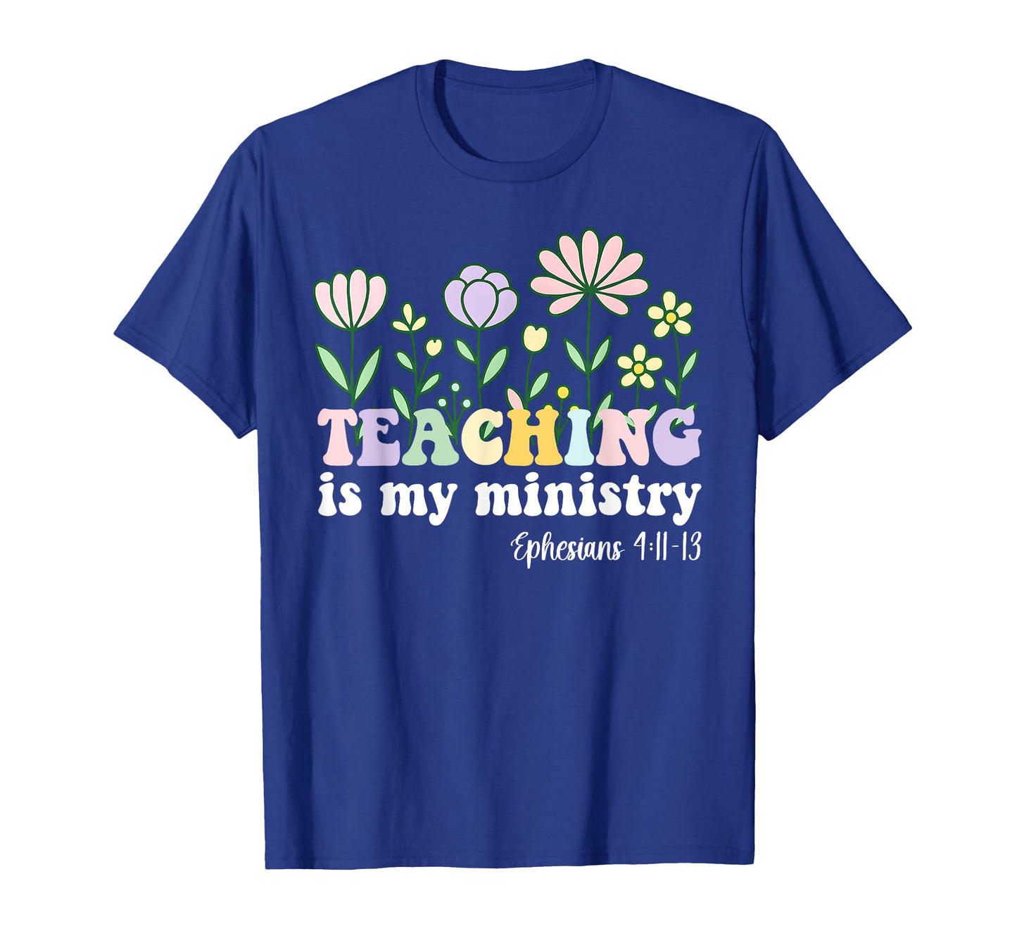 Teaching is My Ministry Christian Teacher Ephesians 4:11-13 T-Shirt