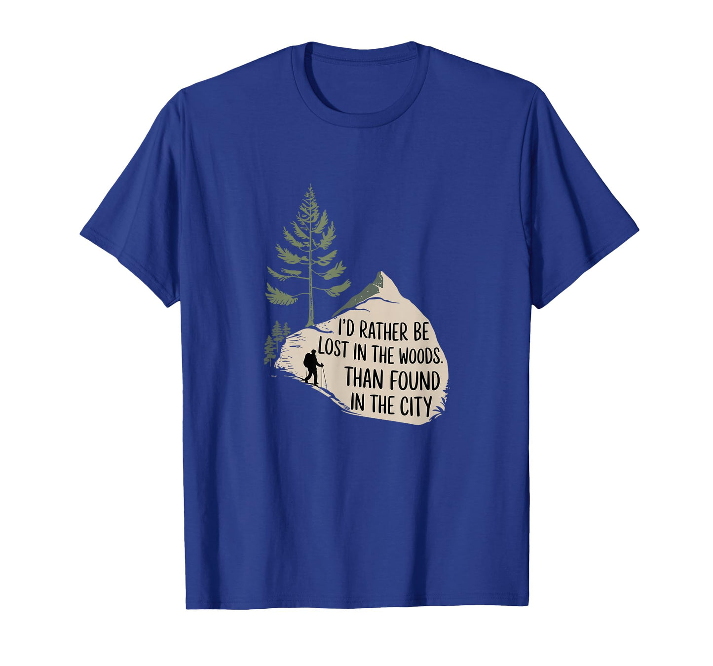 Id Rather Be Lost In The Woods Mountain Trail Hiking T-Shirt